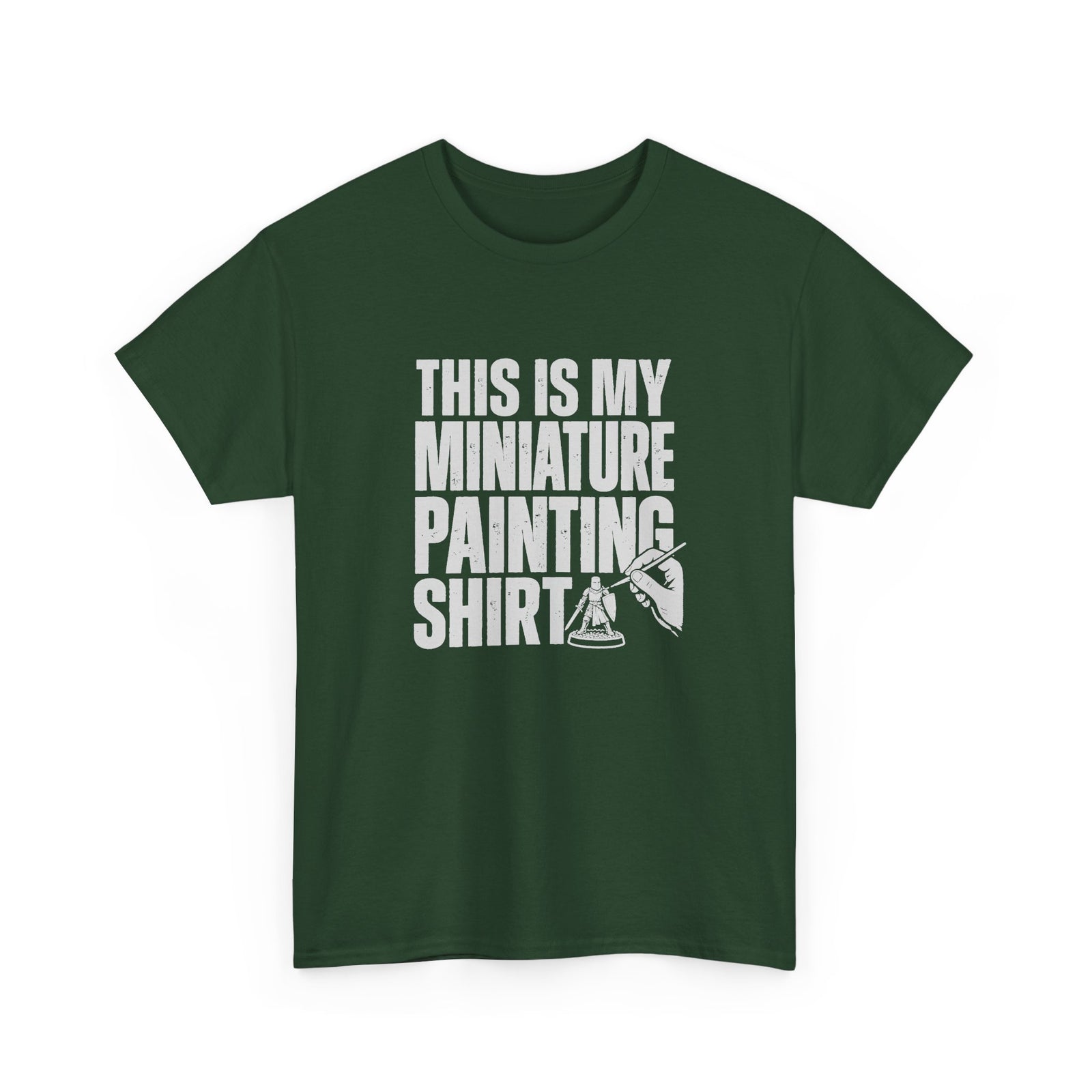 This Is My Miniature Painting Shirt - Forest Green t-shirt with the big distressed This Is My Miniature Painting Shirt lettering and a hand painting a tiny knight printed on the front