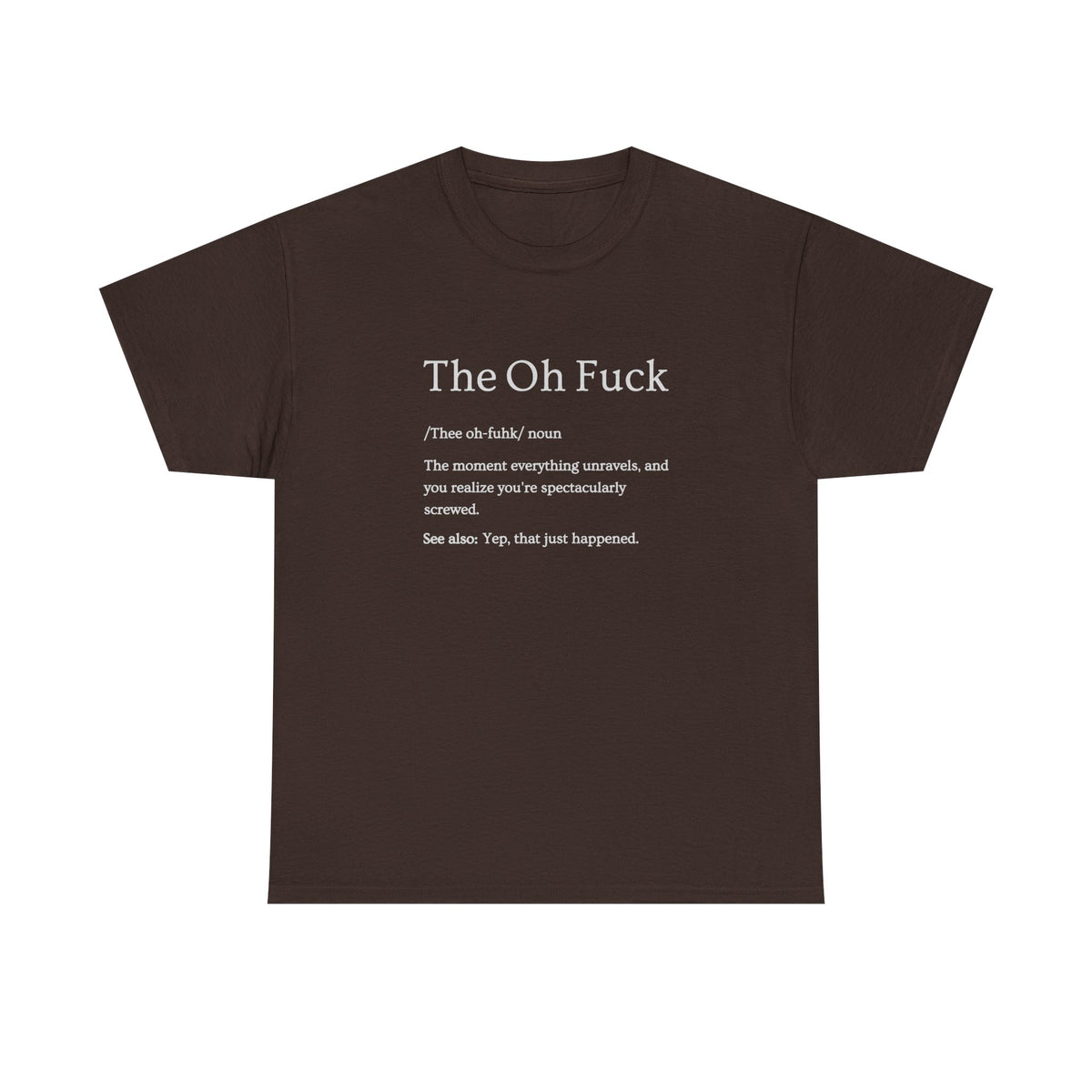 The Oh F*ck Shirt | Funny Sarcastic Tee for Men and Women