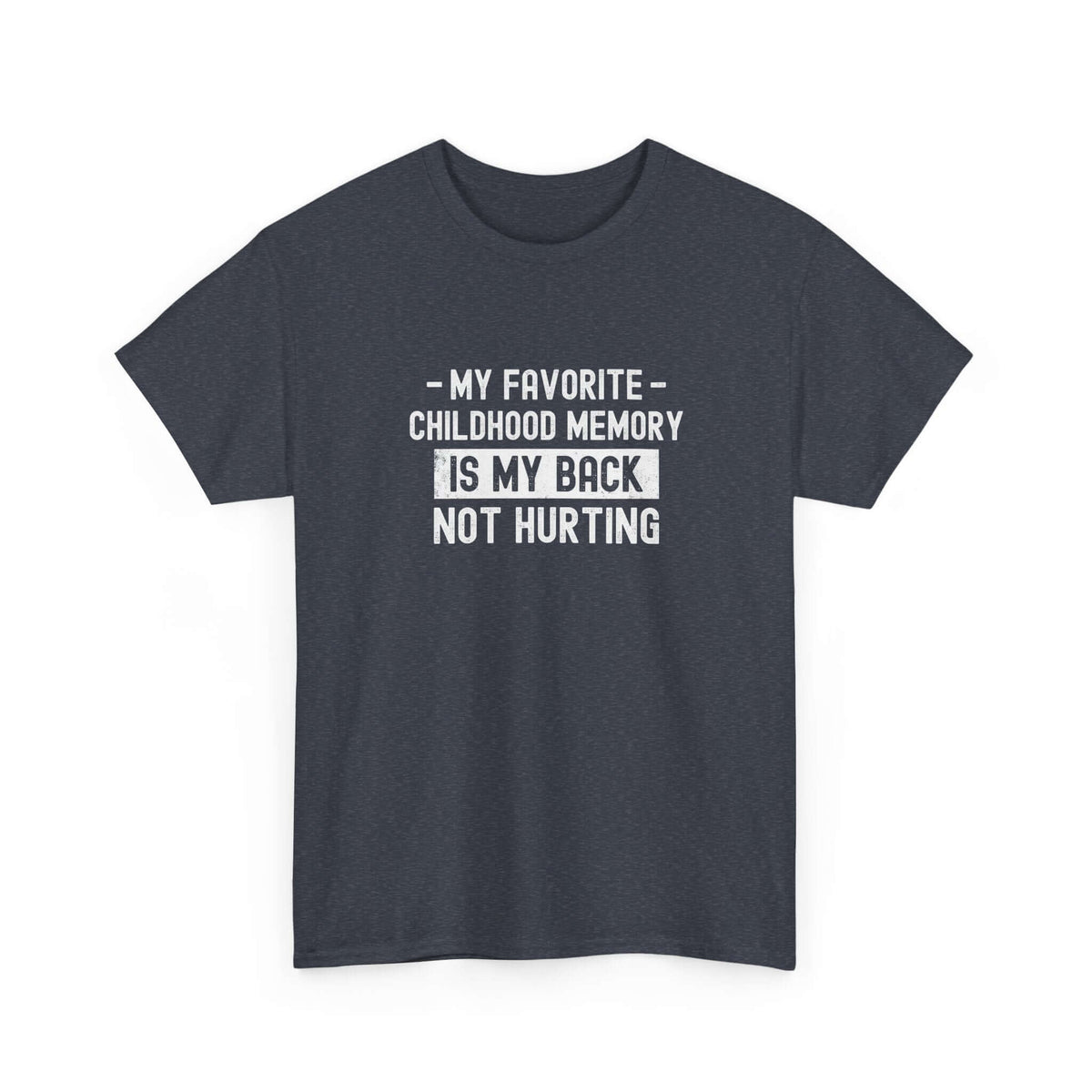 My Favorite Childhood Memory is My Back Not Hurting T-Shirt | Funny Aging Gift