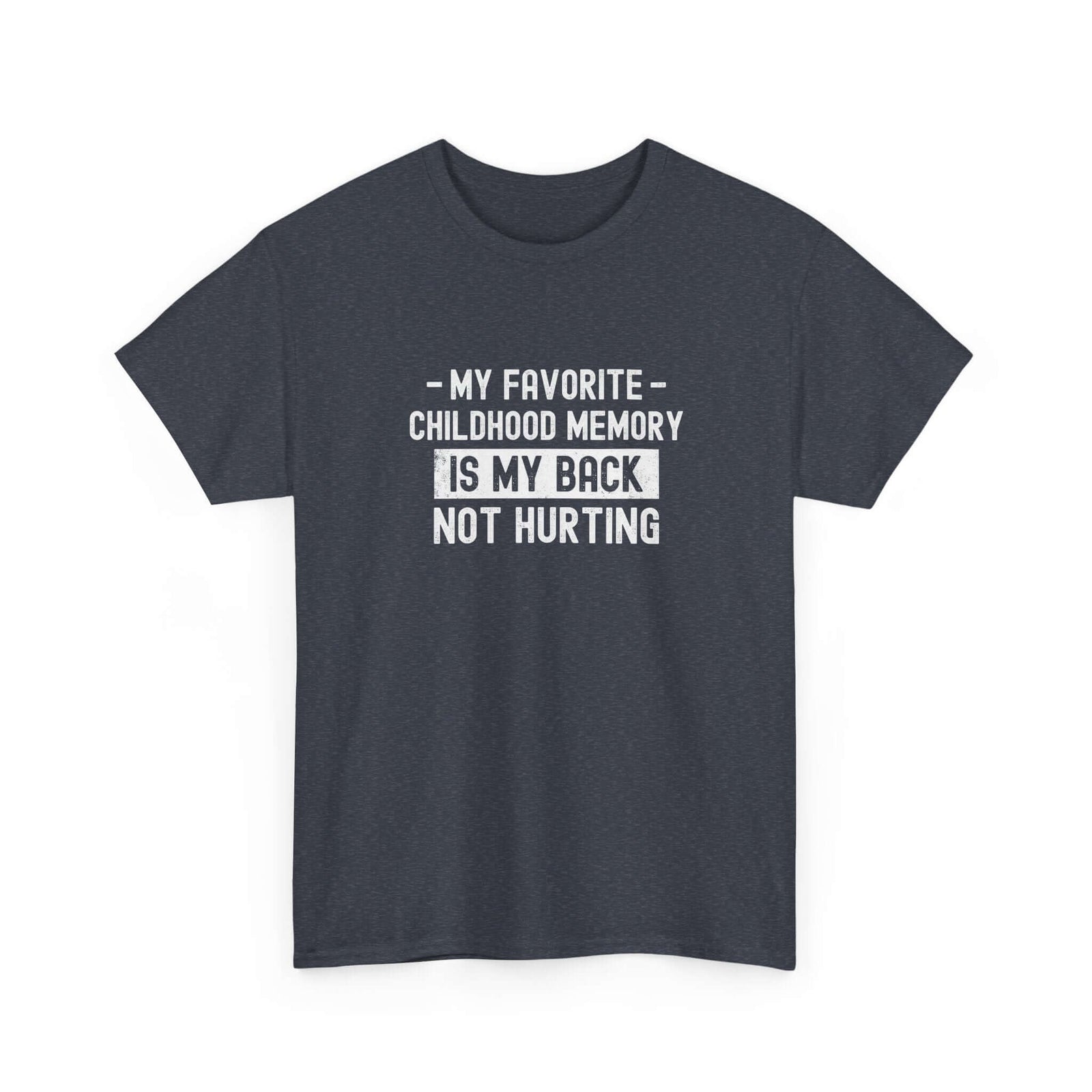 My Favorite Childhood Memory is My Back Not Hurting T-Shirt | Funny Aging Gift