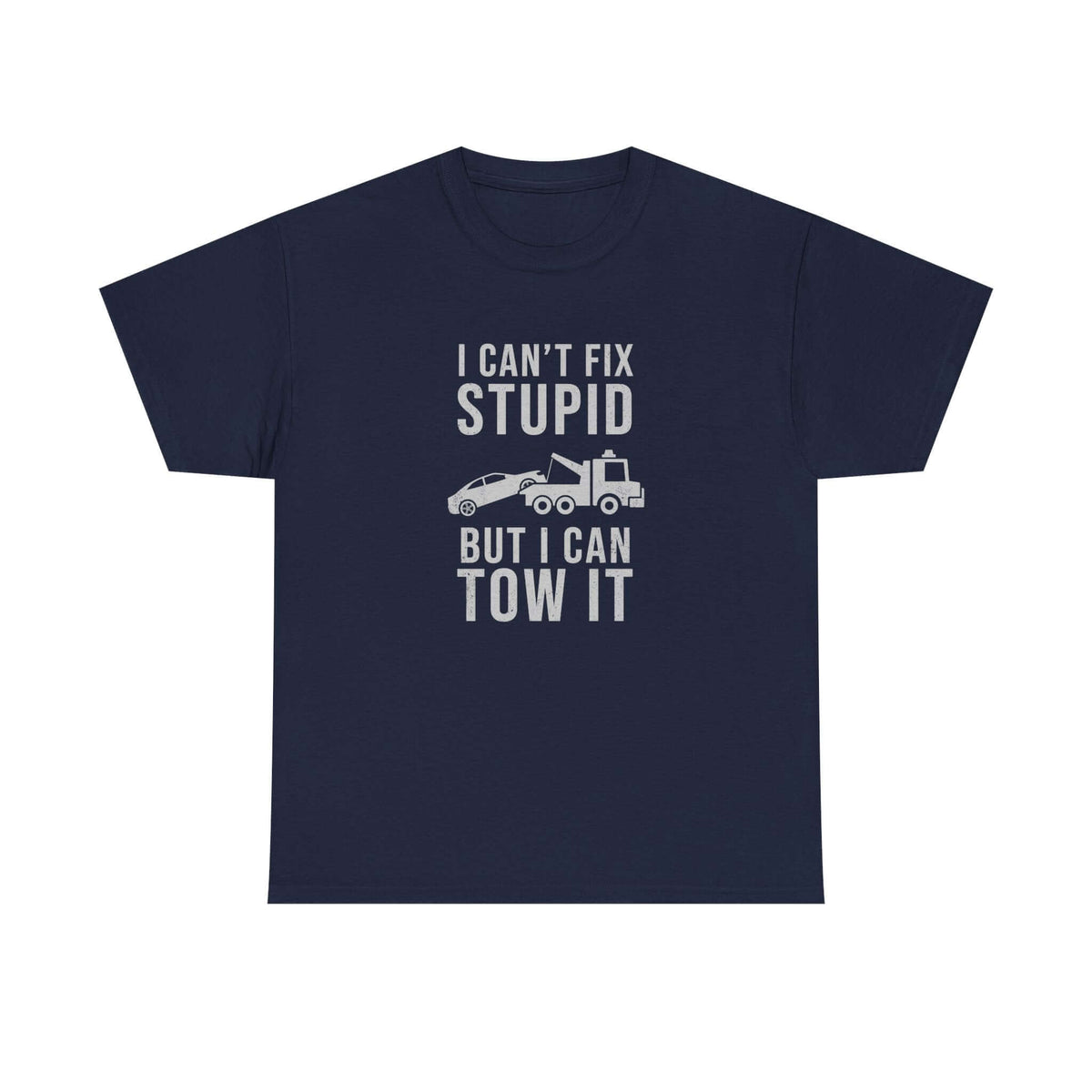 I can't fix stupid but I can tow it t-shirt - funny tow truck gift