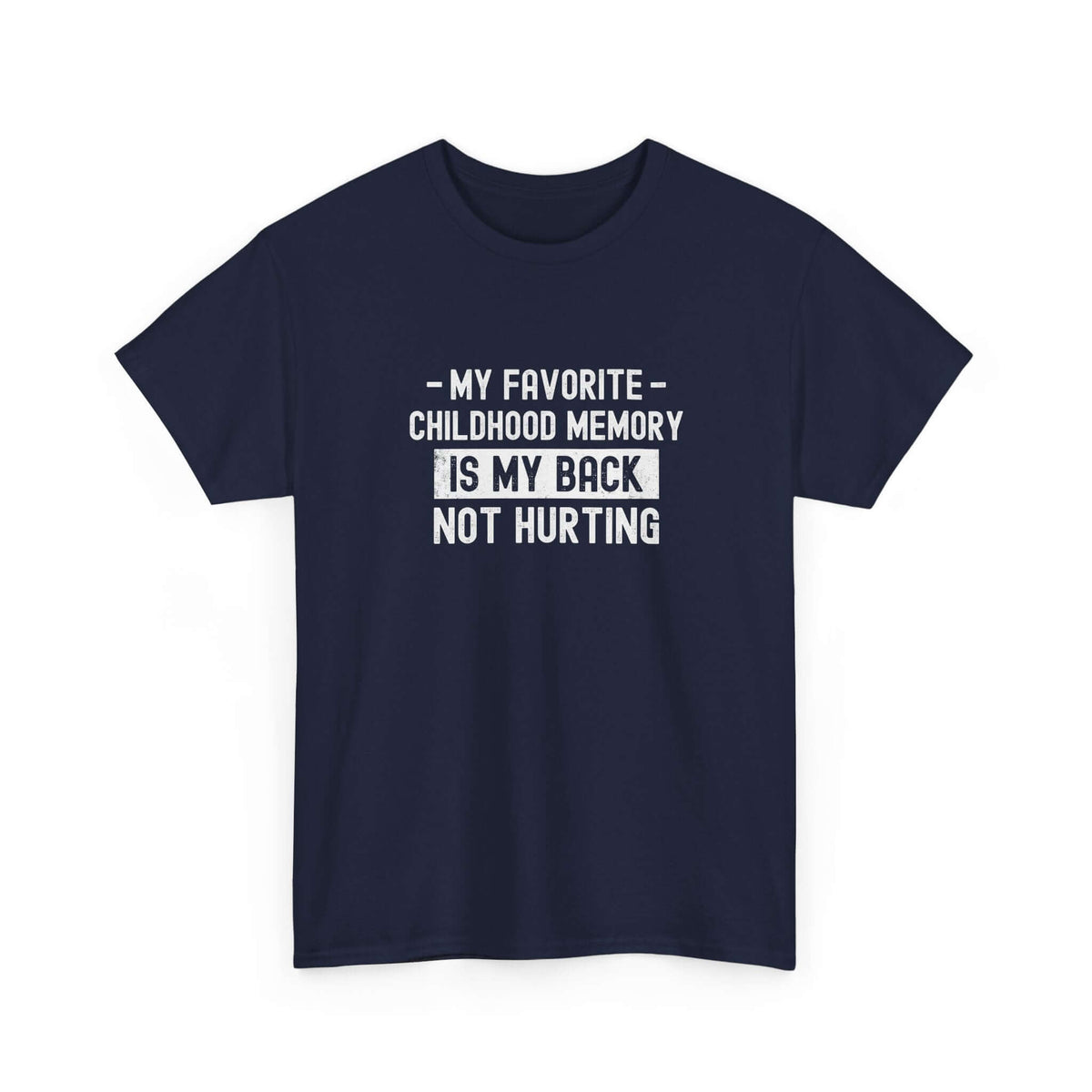 My Favorite Childhood Memory is My Back Not Hurting T-Shirt | Funny Aging Gift