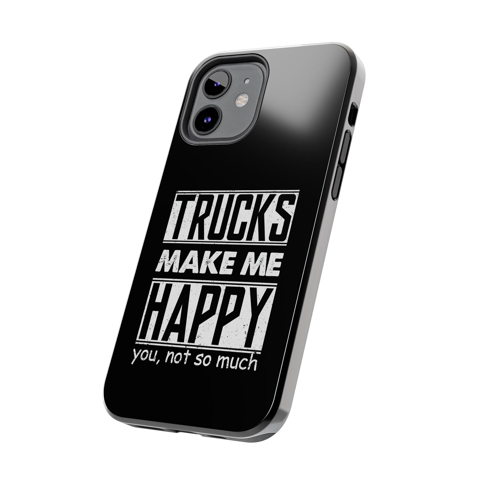 Trucks Make Me Happy Phone Case | Funny Truck Enthusiast Gift
