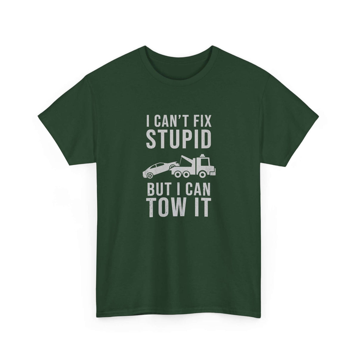 Can't fix stupid tow it shirt - funny gift for tow truck operators