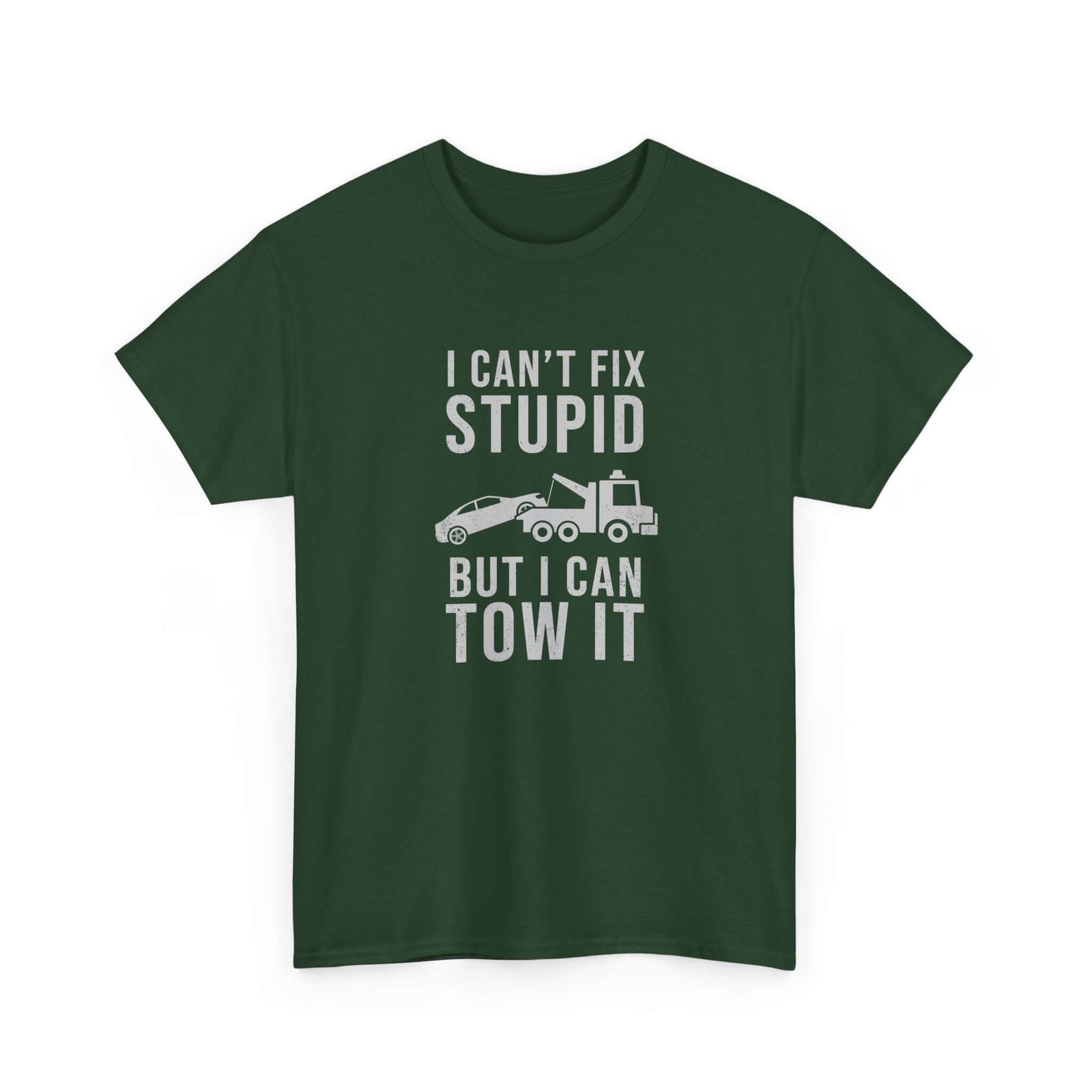 Can't fix stupid tow it shirt - funny gift for tow truck operators