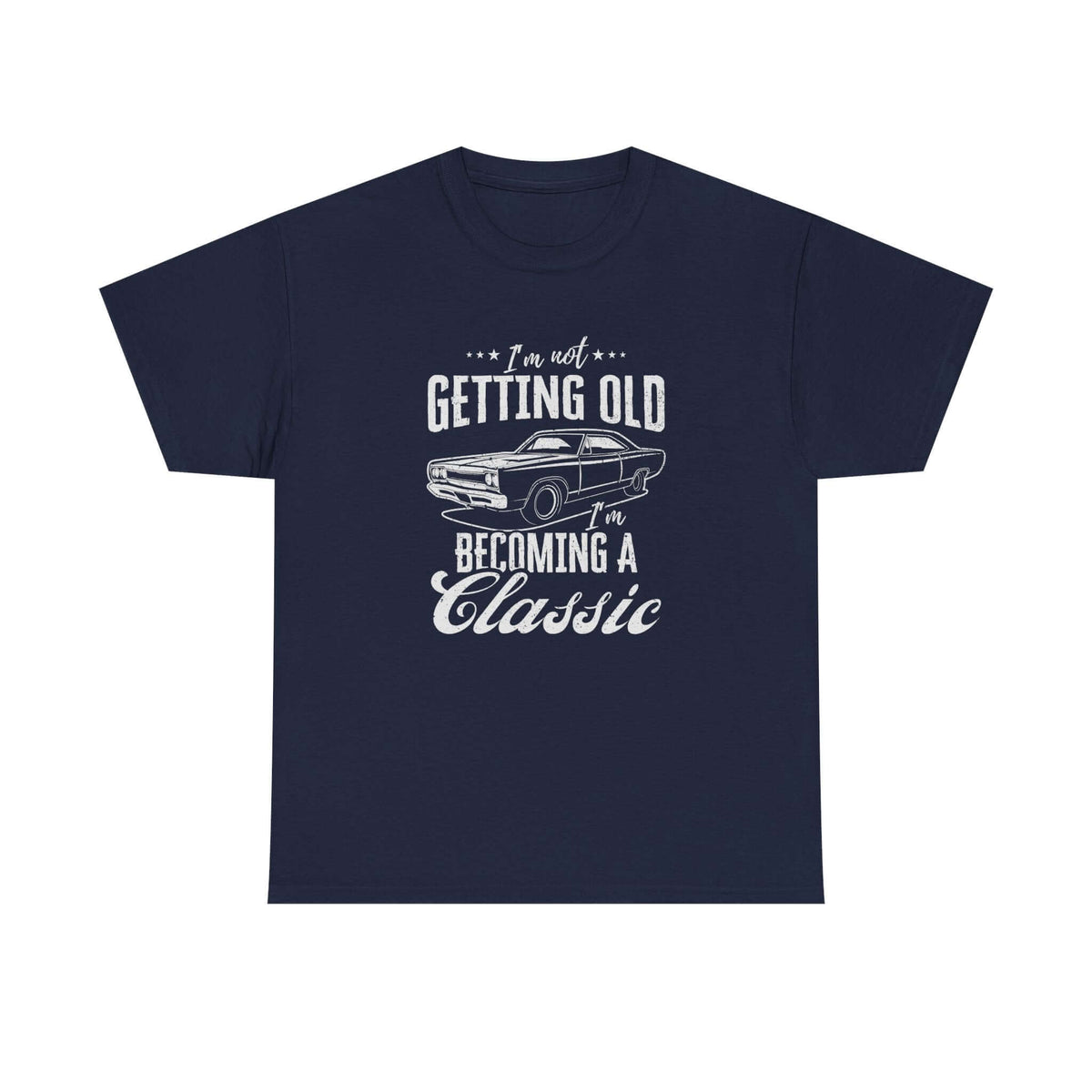I'm Not Getting Old I'm Becoming a Classic T-Shirt shirt - great gift for car fans