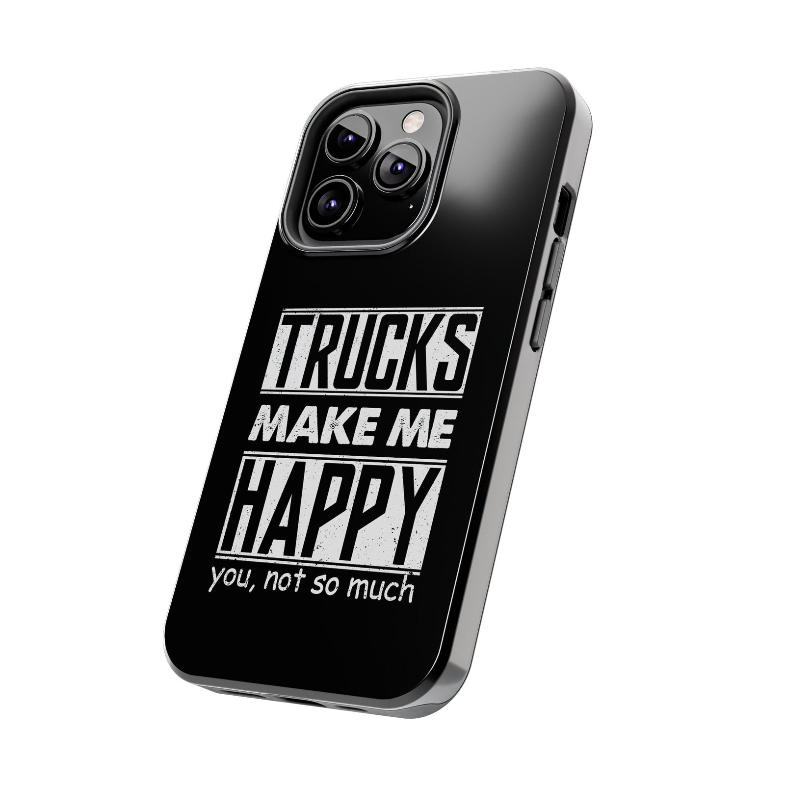 Trucks Make Me Happy Phone Case | Funny Truck Enthusiast Gift