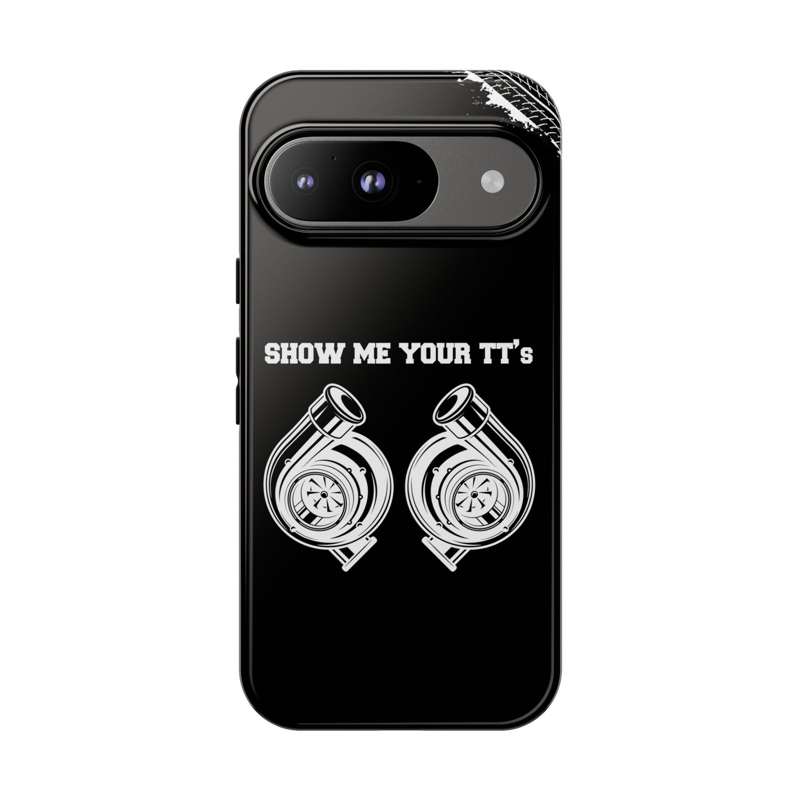 Show Me Your TTs Twin Turbo Tough Phone Case | Funny Car Guy Gift