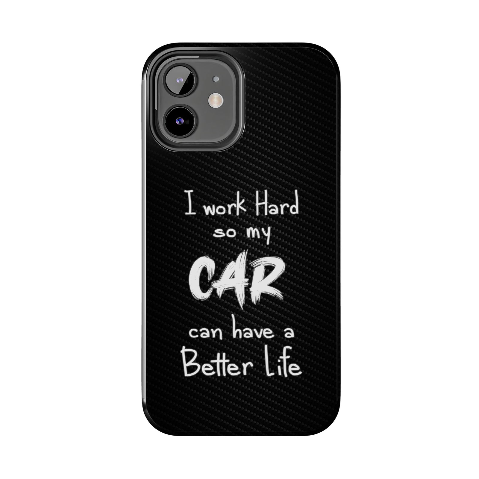 Working Hard For My Car Tough Phone Case - iPhone 12, front view