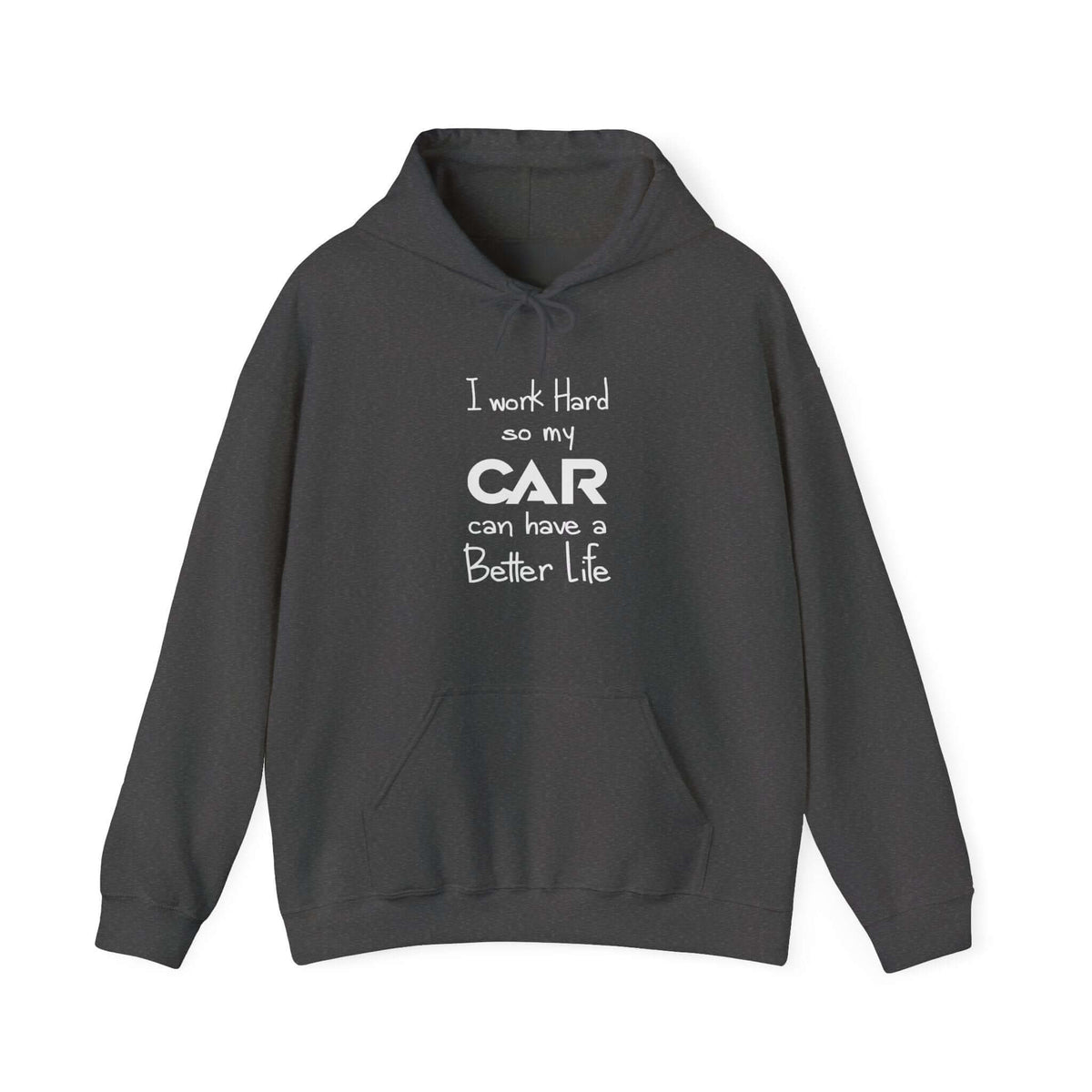 Funny car hoodie - I work hard so my car can have a better life