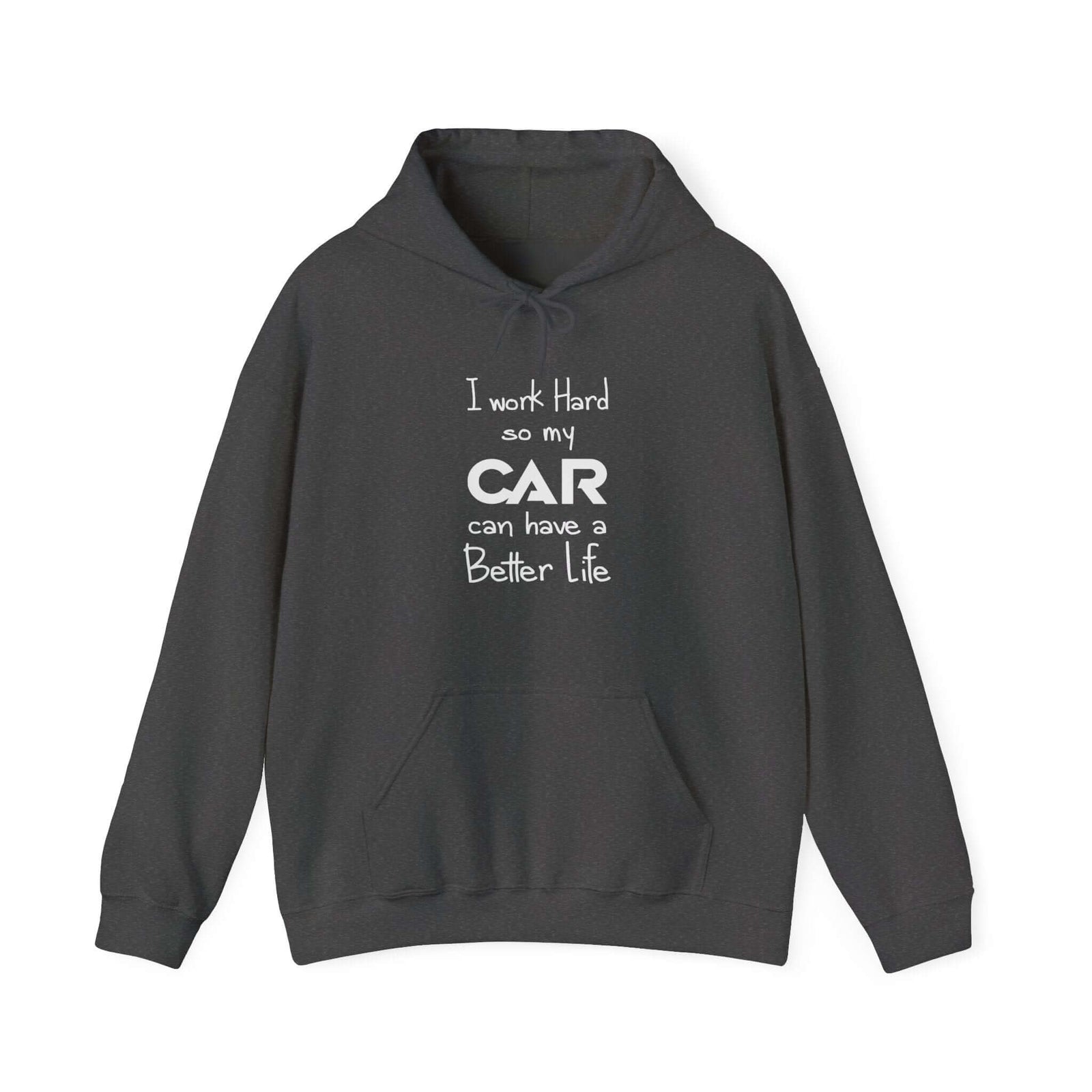 Funny car hoodie - I work hard so my car can have a better life