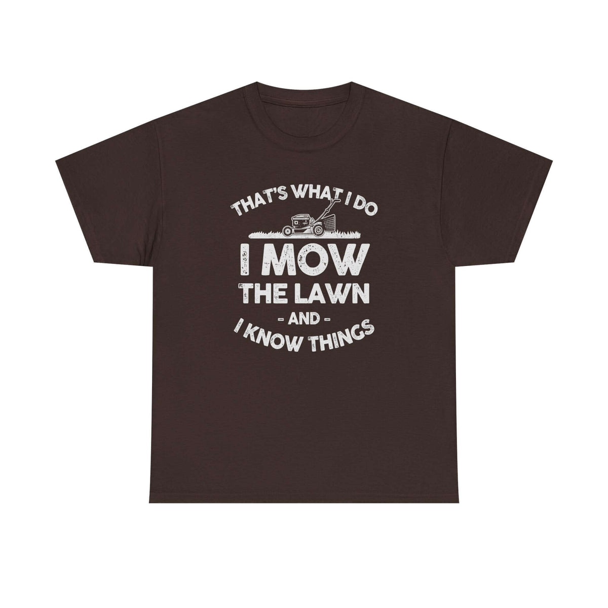 I Mow the Lawn and I Know Things t-shirt - funny lawn care dad gift