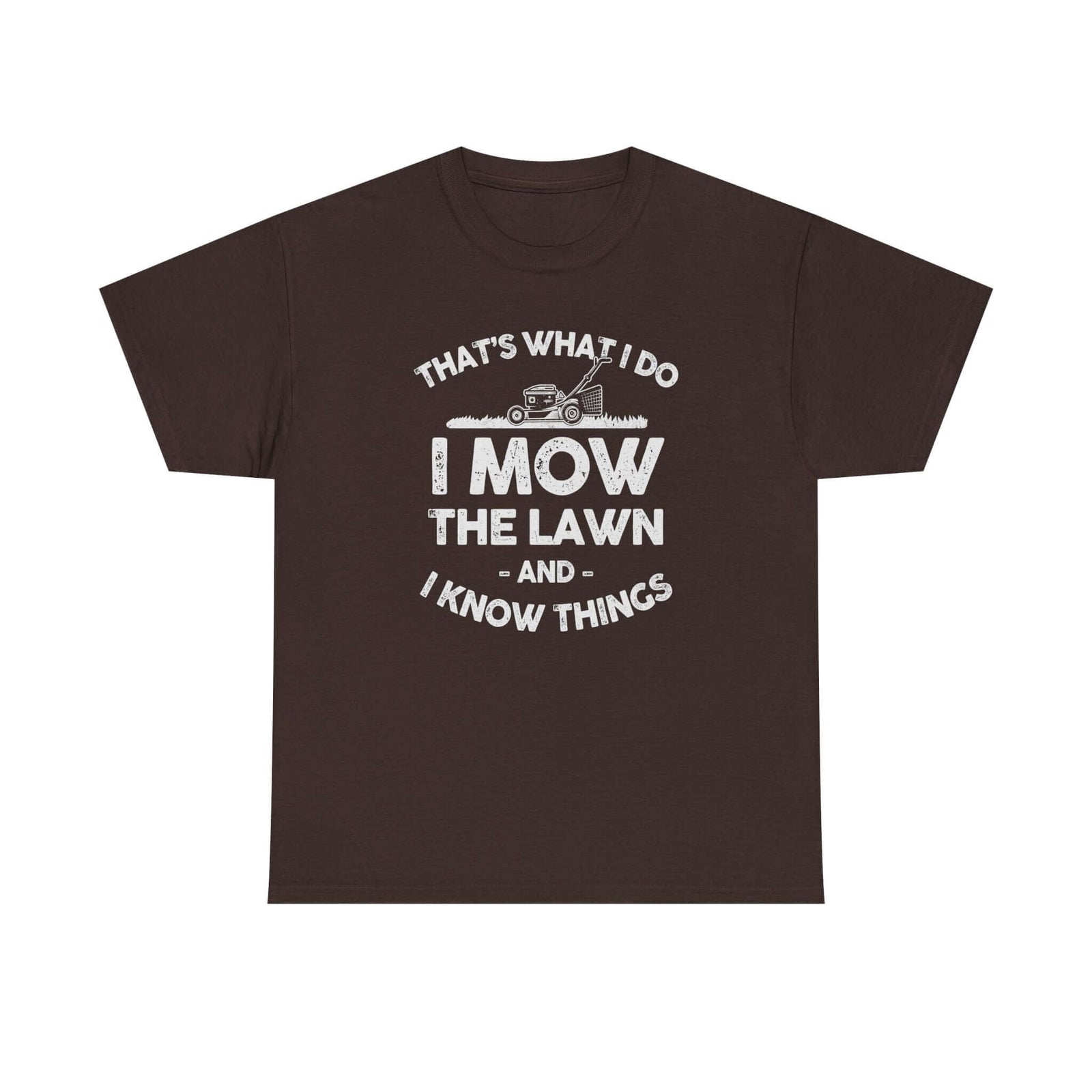 I Mow the Lawn and I Know Things t-shirt - funny lawn care dad gift