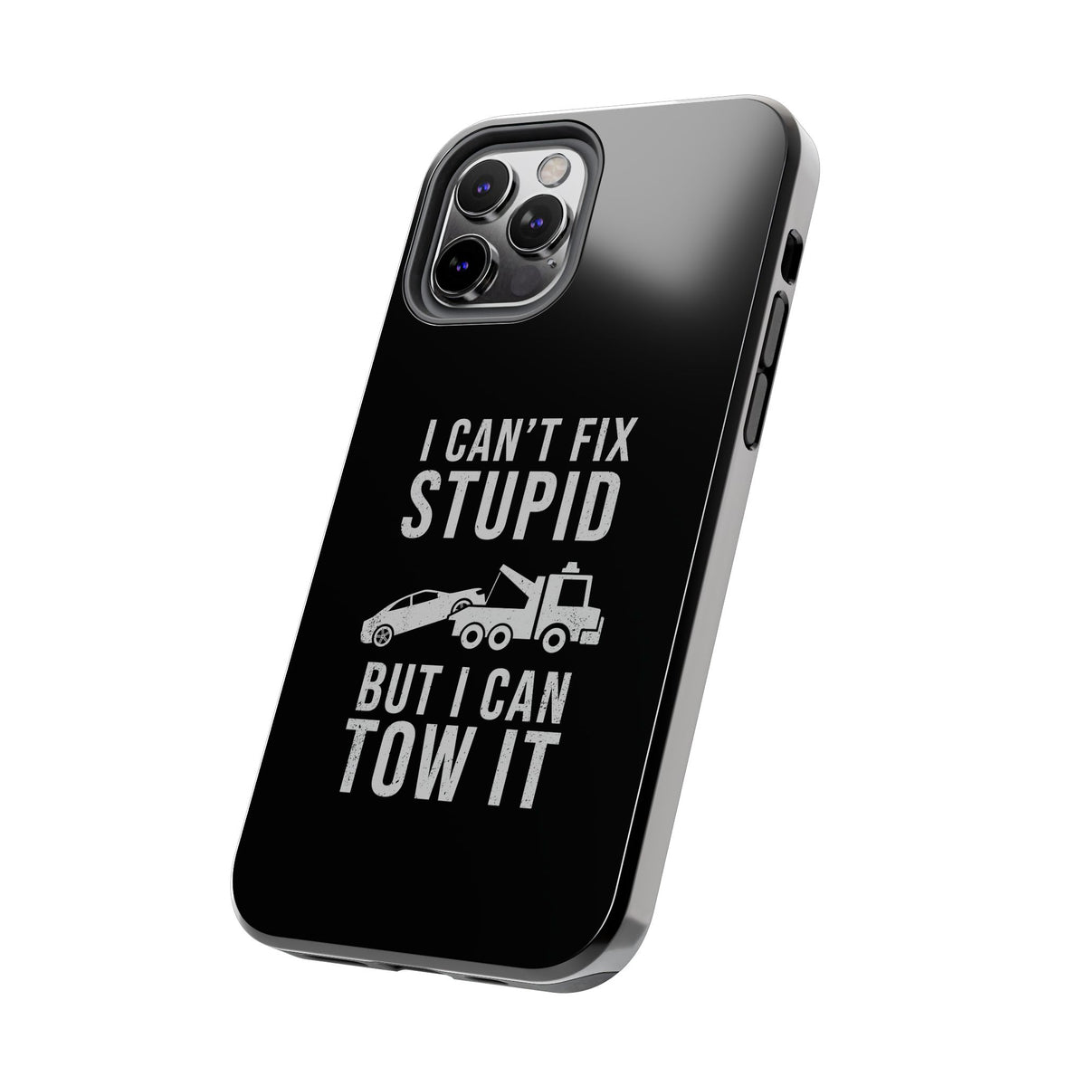 I Can't Fix Stupid But I Can Tow It Phone Case | Tow Truck Gift