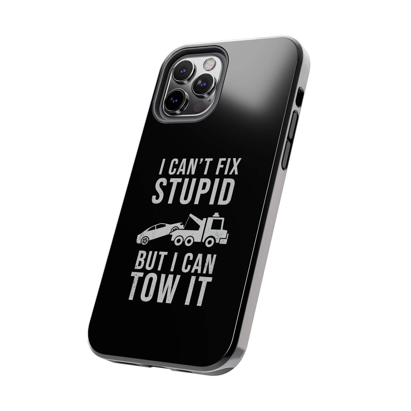 I Can't Fix Stupid But I Can Tow It Phone Case | Tow Truck Gift