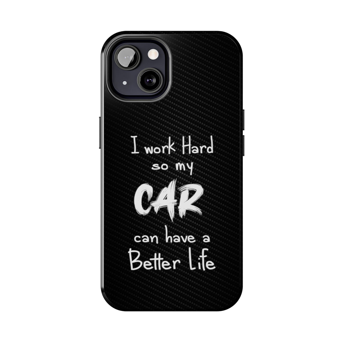 Working Hard For My Car Tough Phone Case - iPhone 13, front view