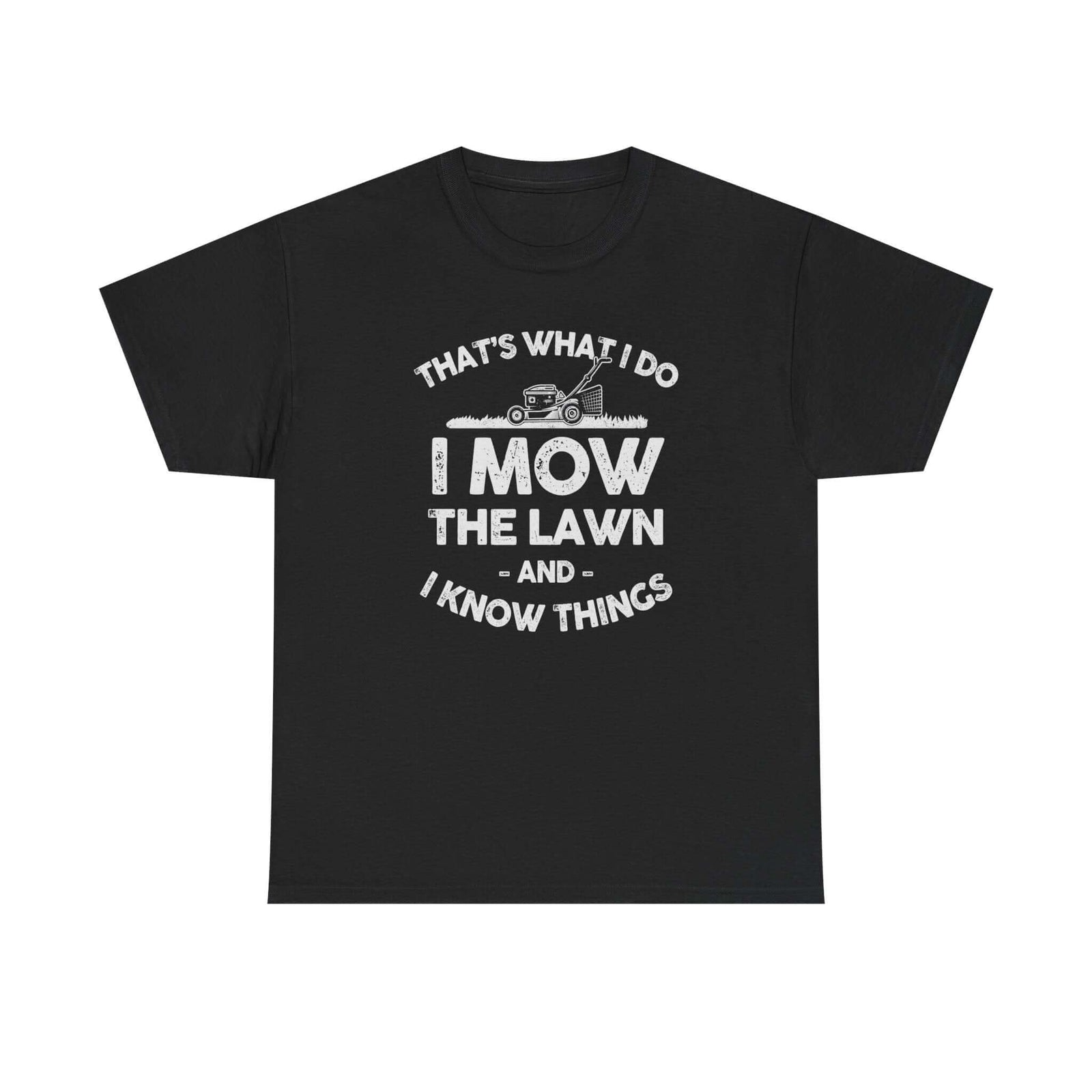 I Mow the Lawn and I Know Things t-shirt - funny lawn care dad gift
