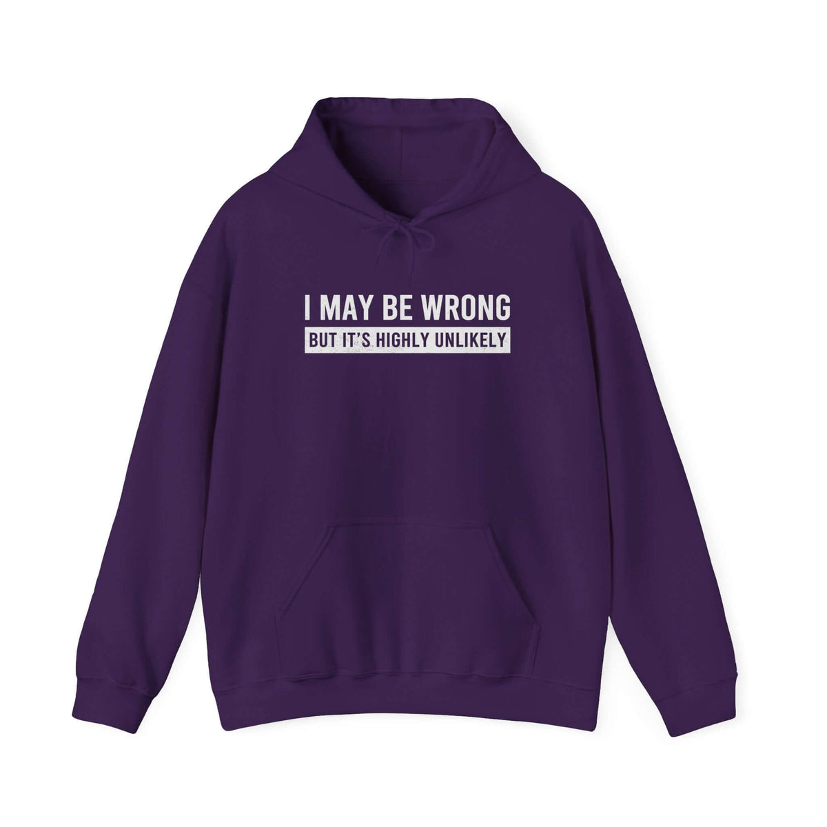 I May Be Wrong But Highly Unlikely Hoodie - sarcastic funny pullover
