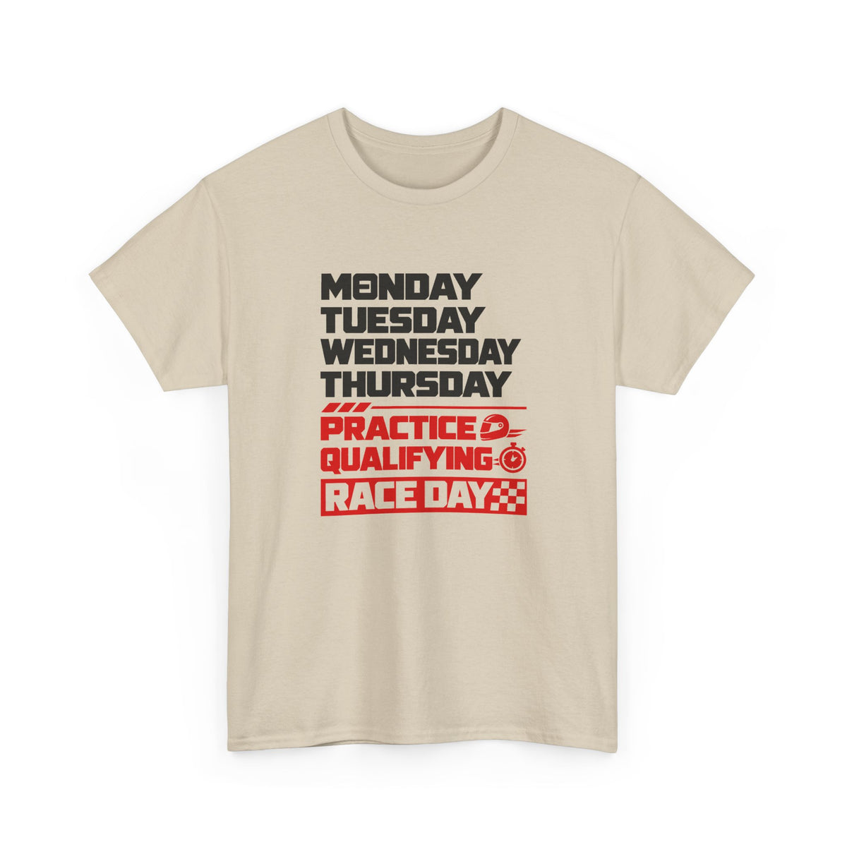 Race Weekend T-Shirt - Sand t-shirt with Monday Tuesday Wednesday Thursday and Practice Qualifying Race Day printed on the front