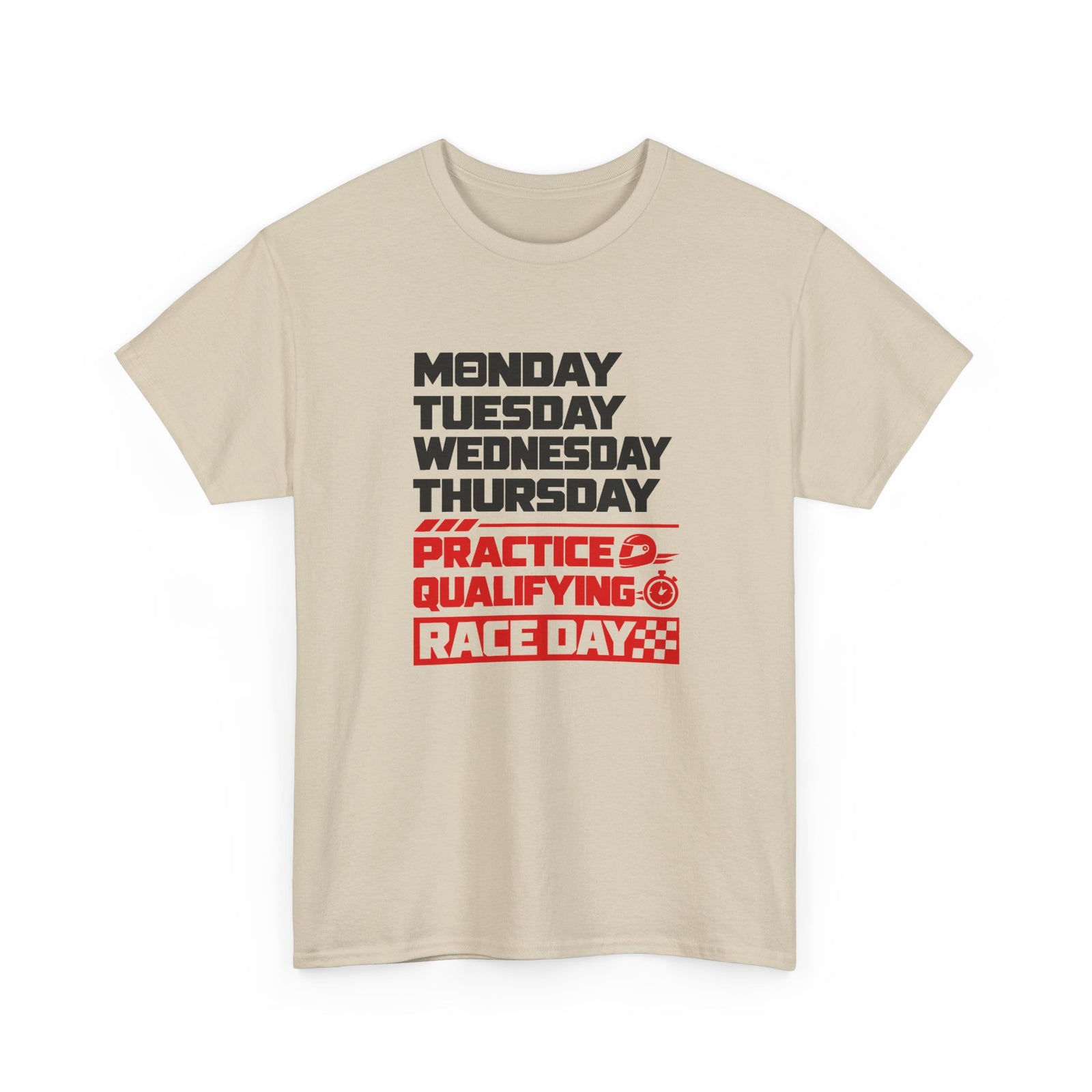 Race Weekend T-Shirt - Sand t-shirt with Monday Tuesday Wednesday Thursday and Practice Qualifying Race Day printed on the front