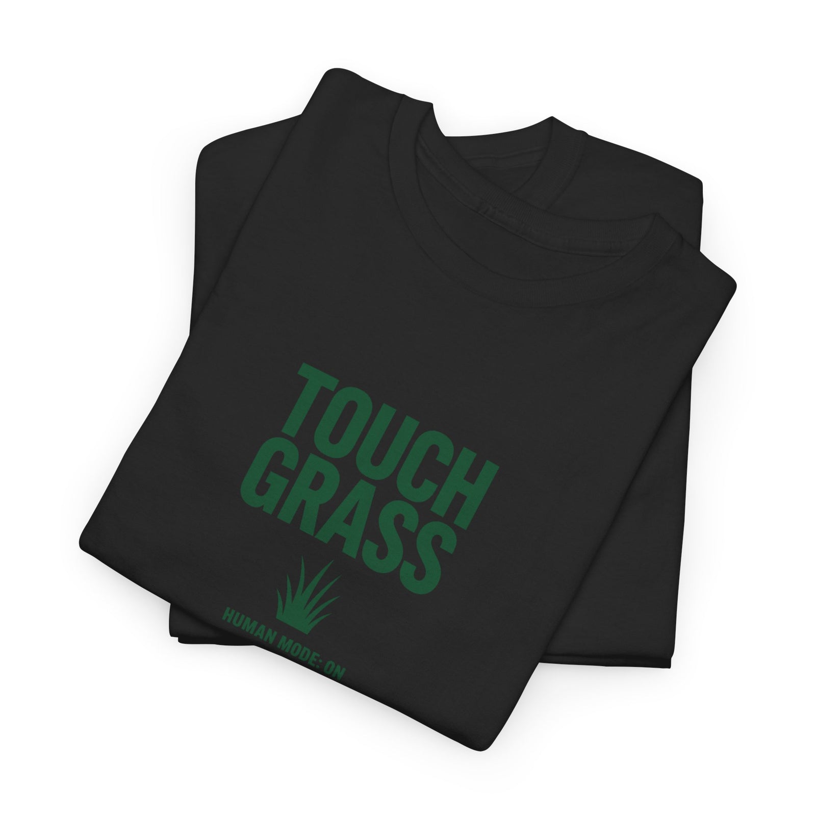 Touch Grass Human Mode On funny AI t-shirt - center chest graphic tee for programmers