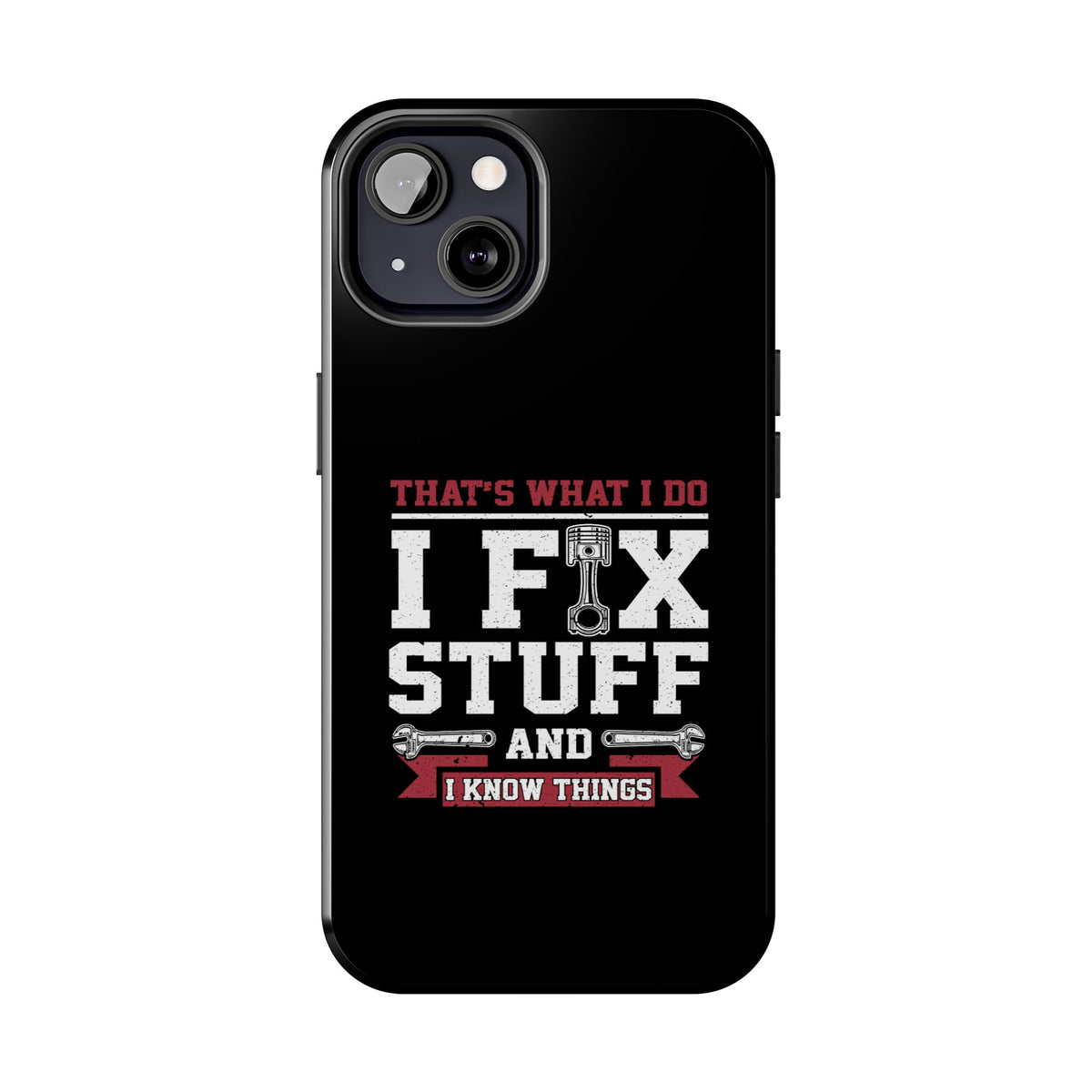 I Fix Stuff and I Know Things Phone Case | Mechanic &amp; Handyman Gift