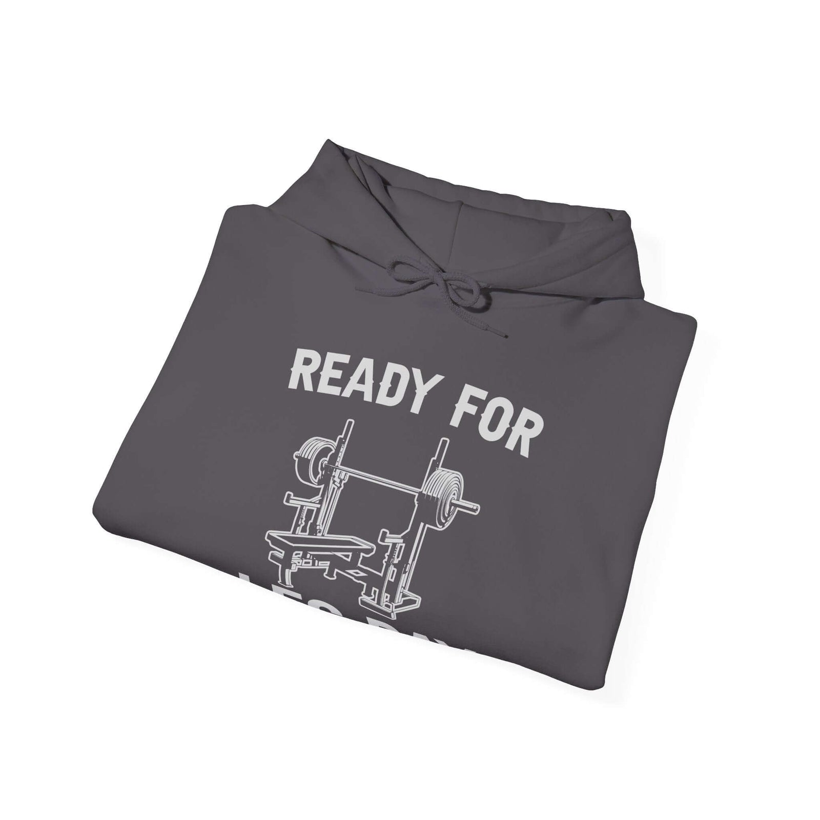 Ready for Leg Day Hoodie | Funny Gym Sweatshirt for Men