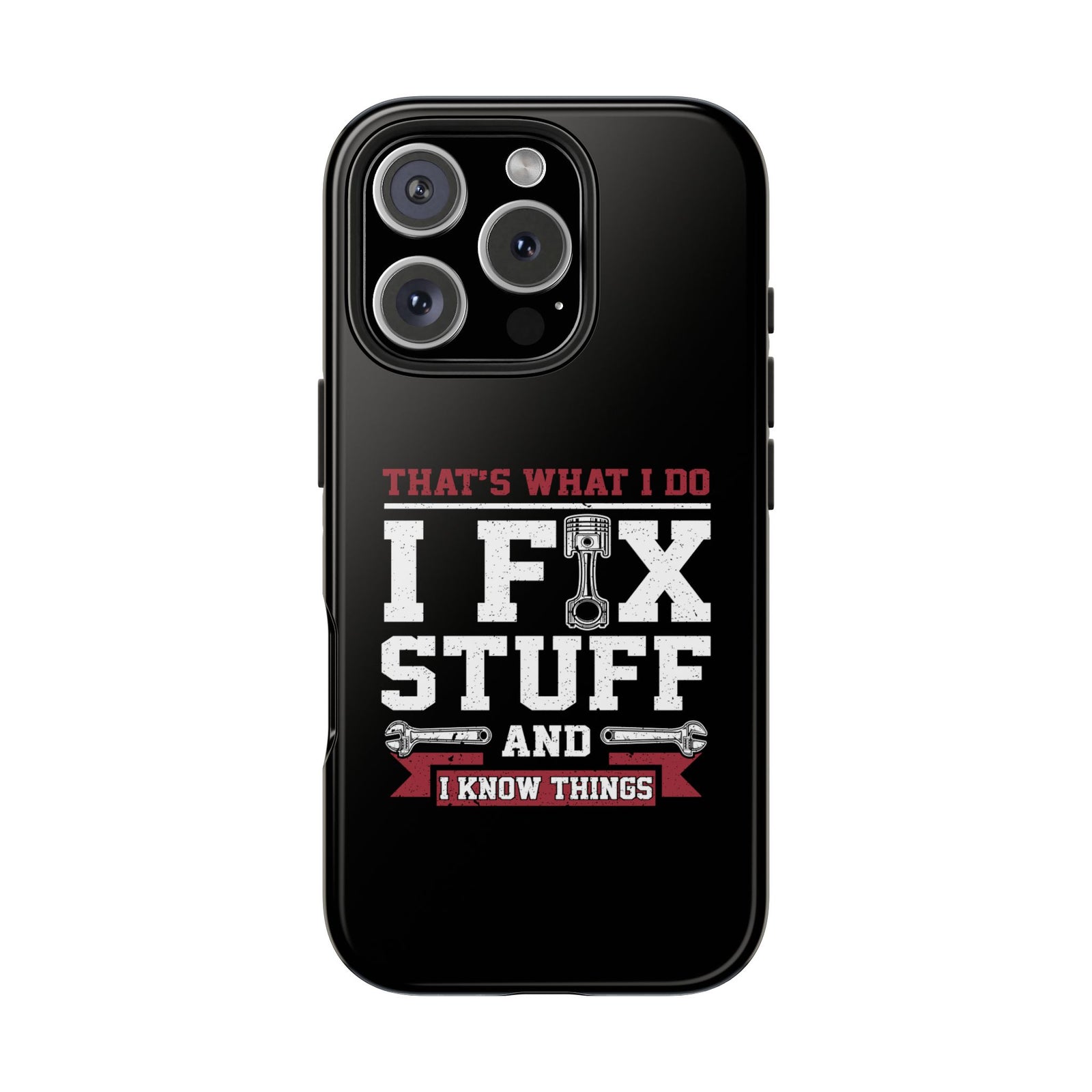 I Fix Stuff and I Know Things Phone Case | Mechanic & Handyman Gift