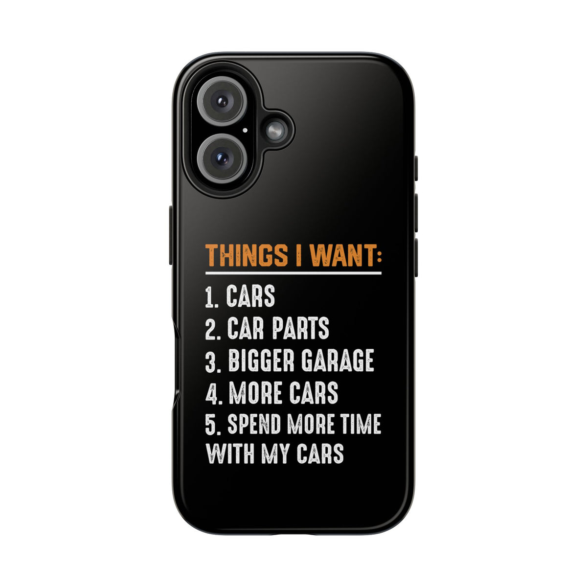 Things I Want: Cars Phone Case | Car Enthusiast Gift