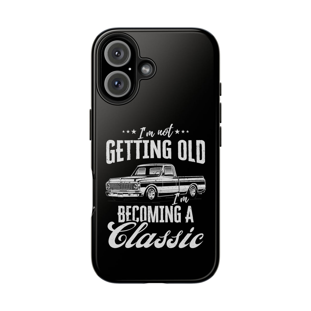 I'm Not Getting Old I'm Becoming a Classic Phone Case | Vintage Pickup Truck