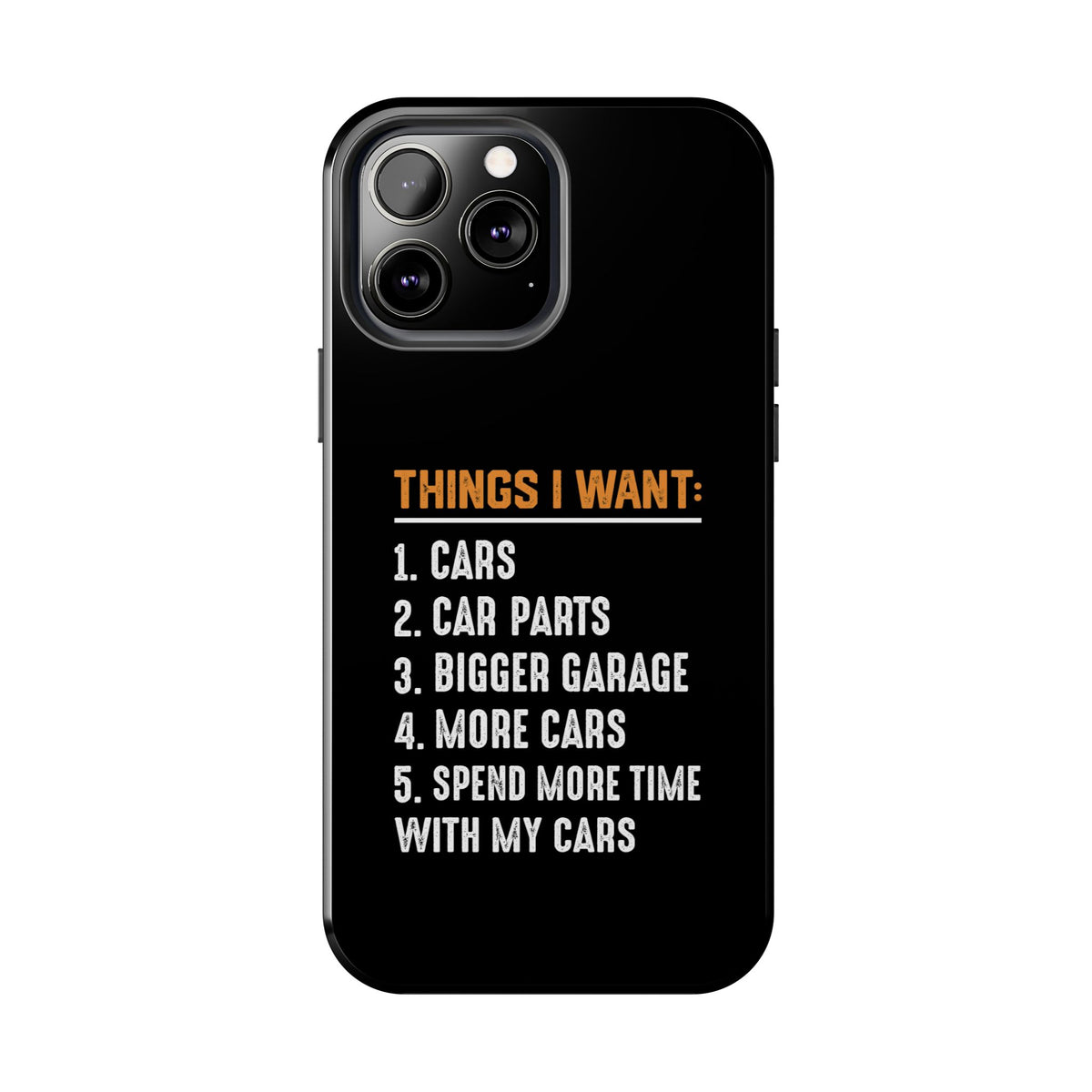 Things I Want: Cars Phone Case | Car Enthusiast Gift