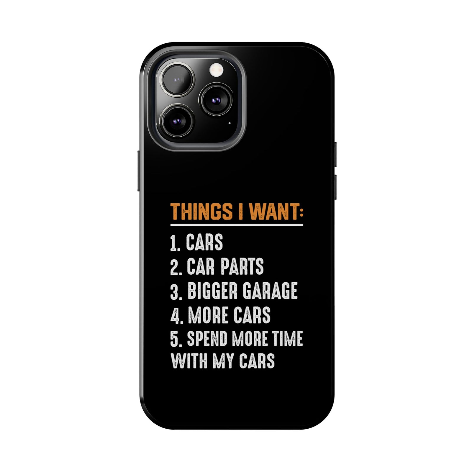Things I Want: Cars Phone Case | Car Enthusiast Gift