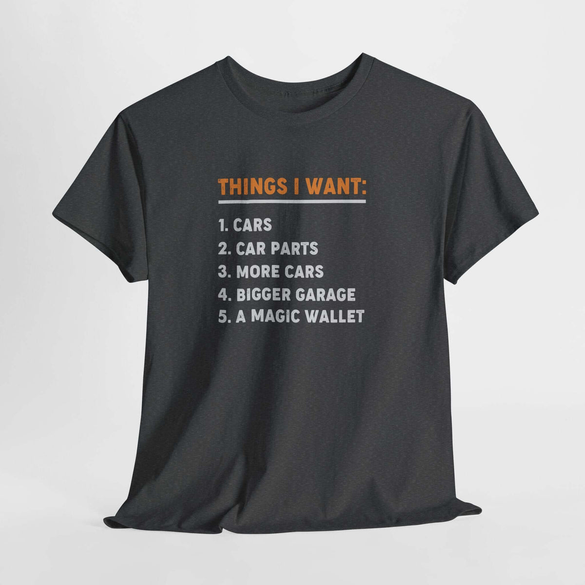 Things I Want T-Shirt - Funny Car Guy Shirt