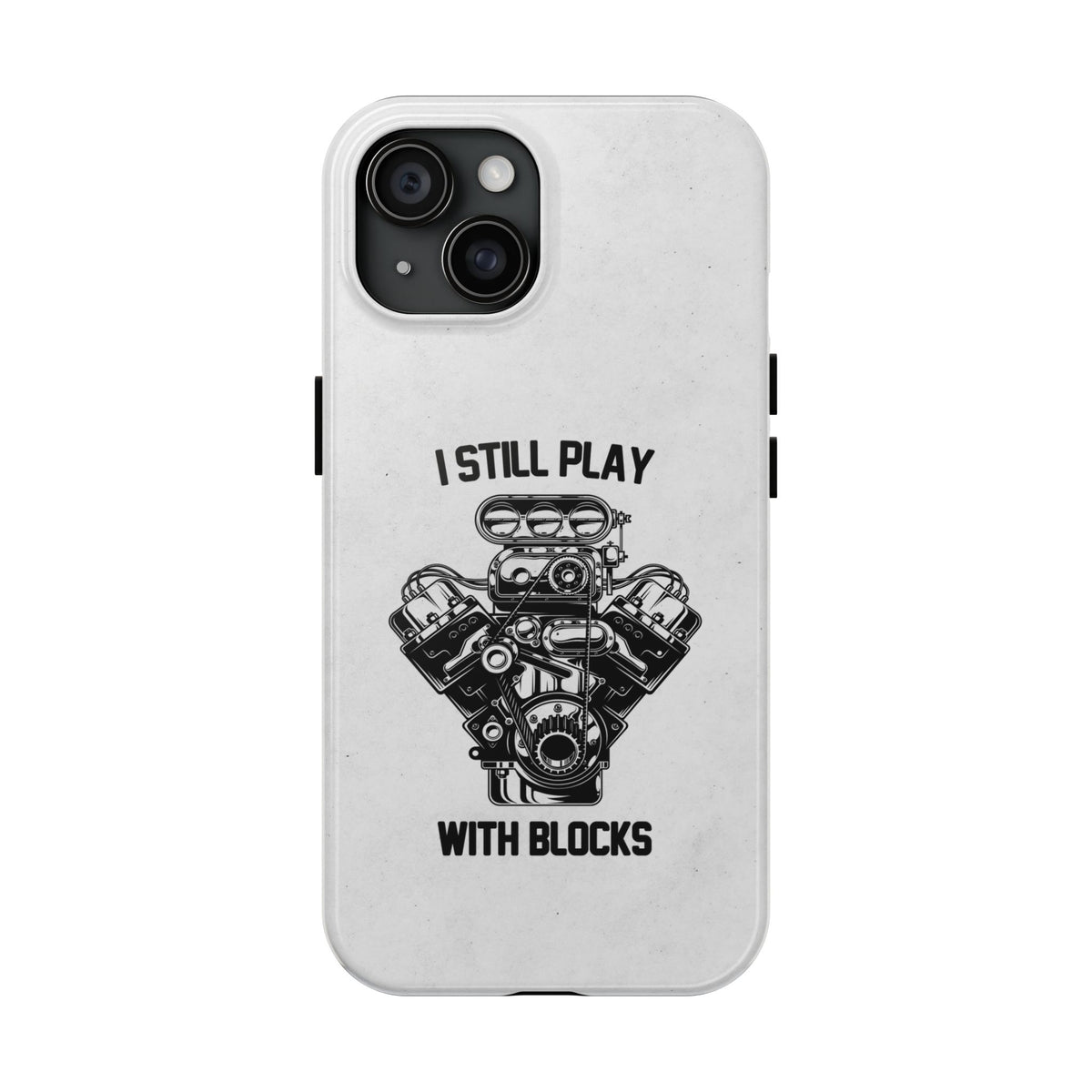 I Still Play with Blocks Engine Swap Tough Phone Case | Car Mechanic Gift