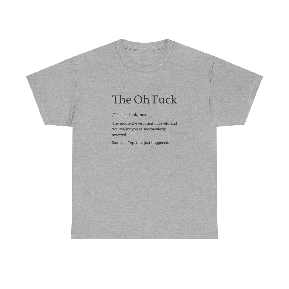 The Oh F*ck Shirt | Funny Sarcastic Tee for Men and Women