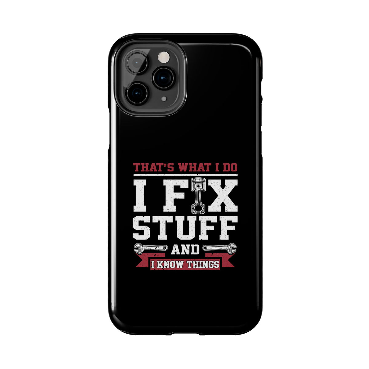 I Fix Stuff and I Know Things Phone Case | Mechanic &amp; Handyman Gift