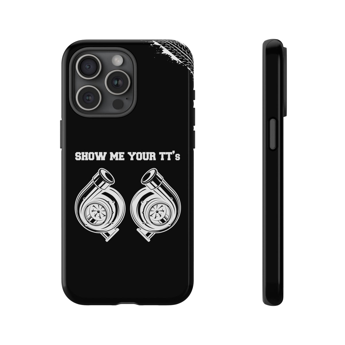 Show Me Your TTs Twin Turbo Tough Phone Case | Funny Car Guy Gift