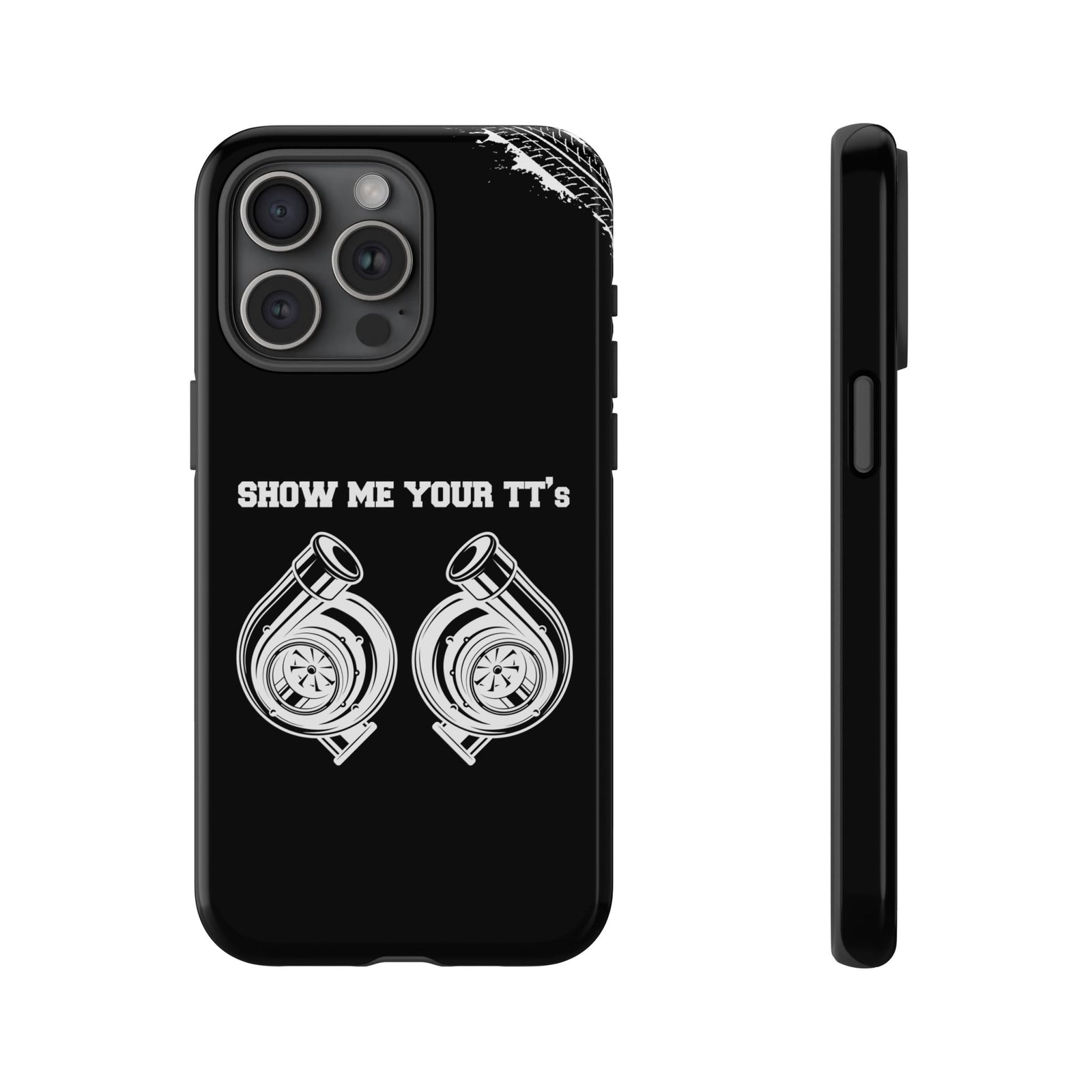 Show Me Your TTs Twin Turbo Tough Phone Case | Funny Car Guy Gift