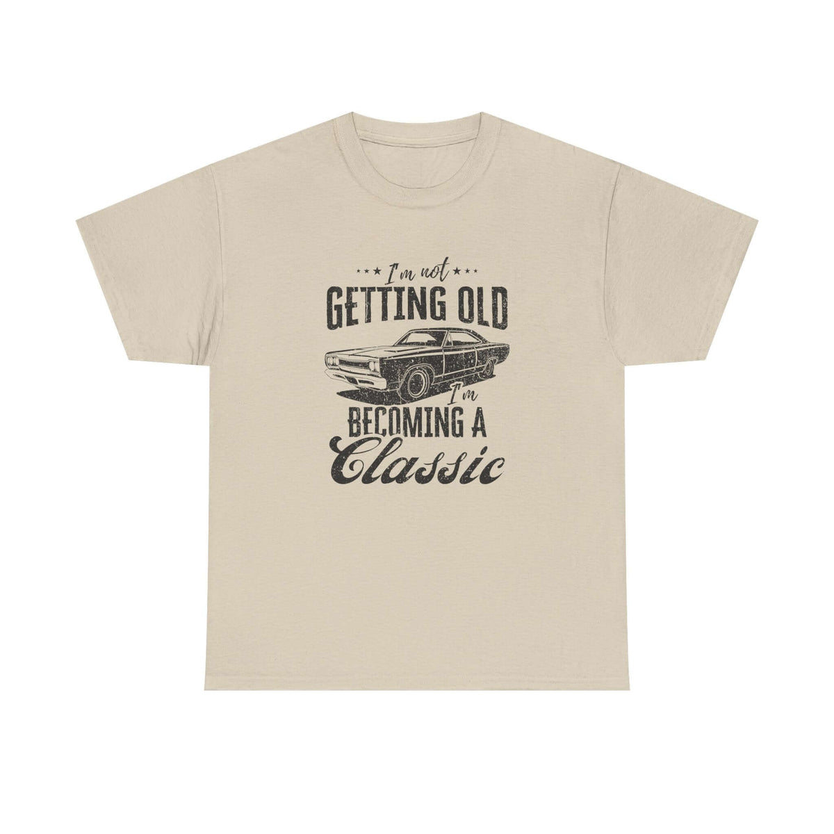 Man wearing I'm Not Getting Old I'm Becoming a Classic T-Shirt shirt - car enthusiast gift