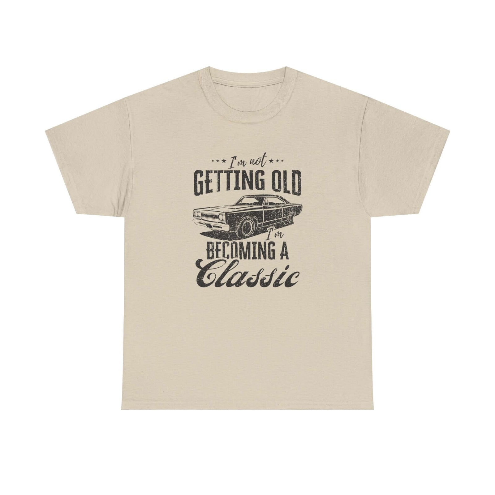 Man wearing I'm Not Getting Old I'm Becoming a Classic T-Shirt shirt - car enthusiast gift