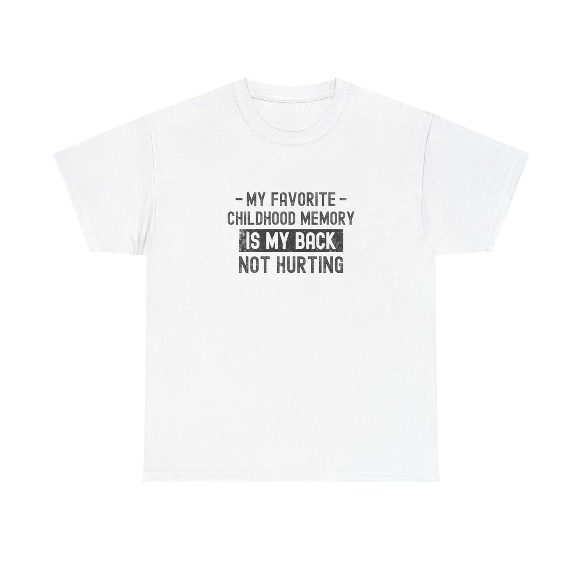 My Favorite Childhood Memory is My Back Not Hurting T-Shirt shirt - car guy gift tee