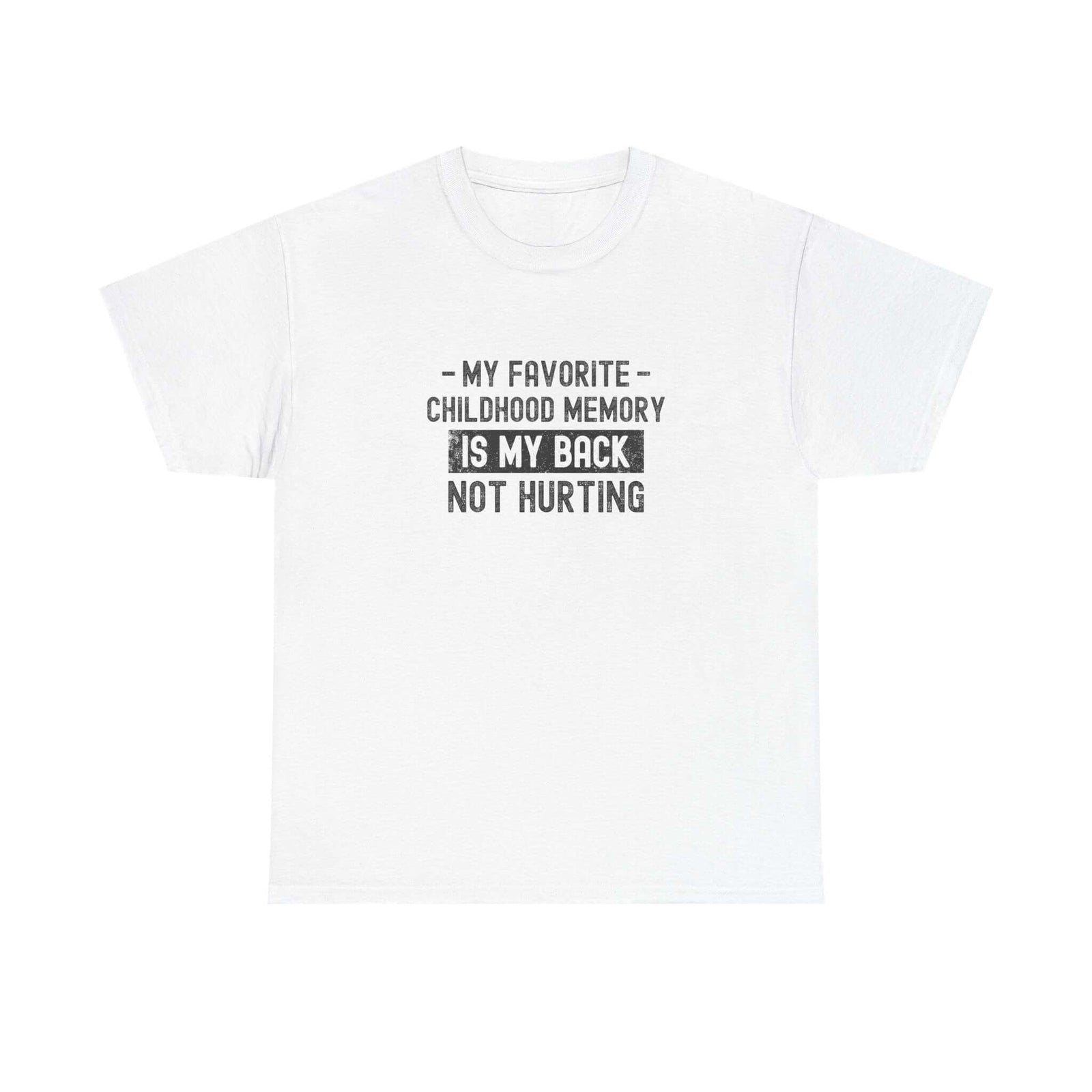 My Favorite Childhood Memory is My Back Not Hurting T-Shirt t-shirt - funny car enthusiast gift