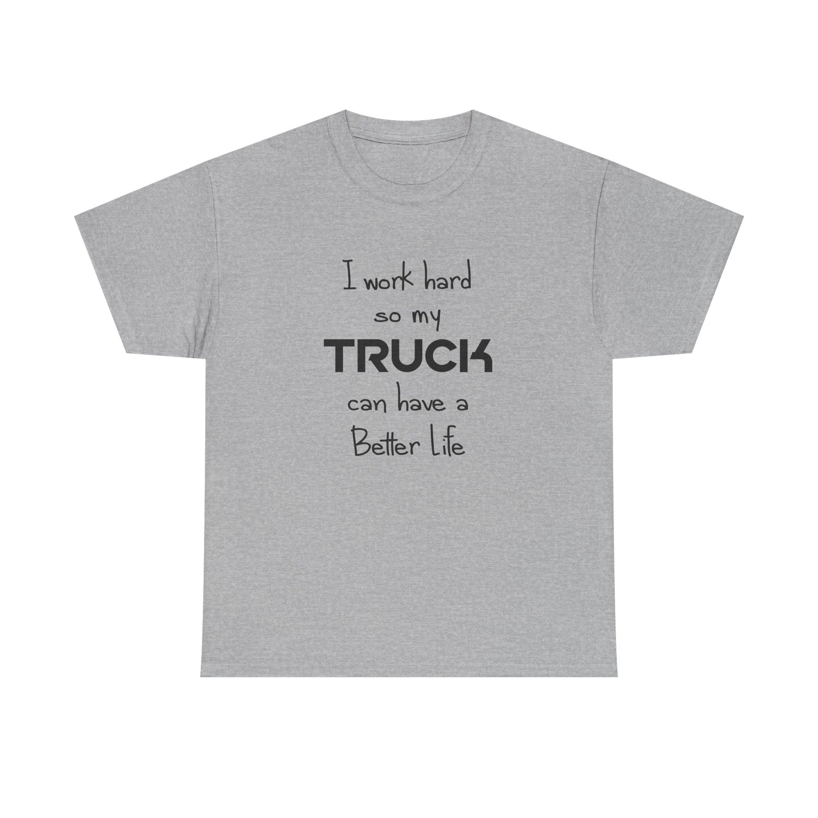 Funny truck guy t-shirt - I work hard so my truck can have nice things design
