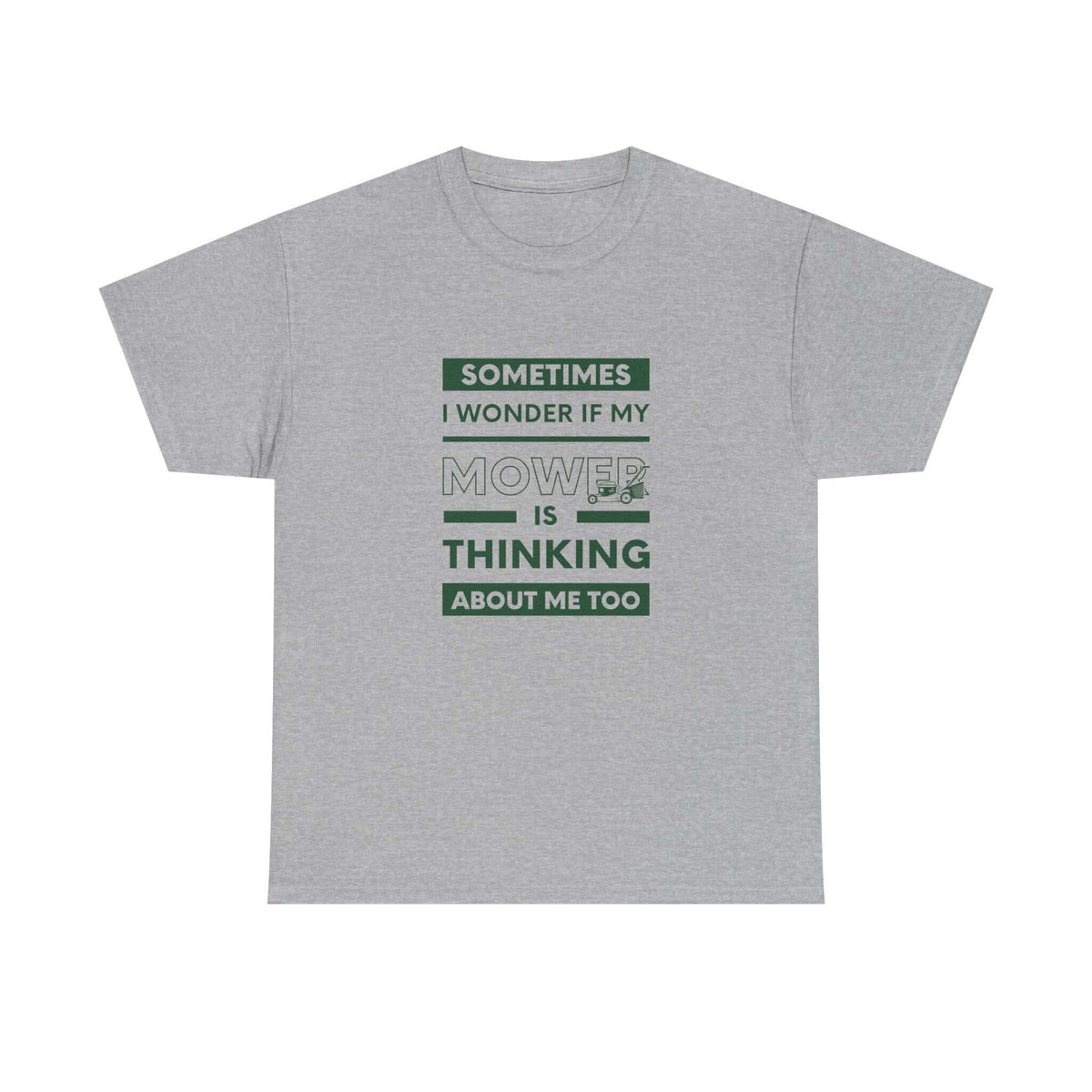 Sometimes I Wonder If My Mower Is Thinking About Me Too T-Shirt t-shirt front - car lover gift