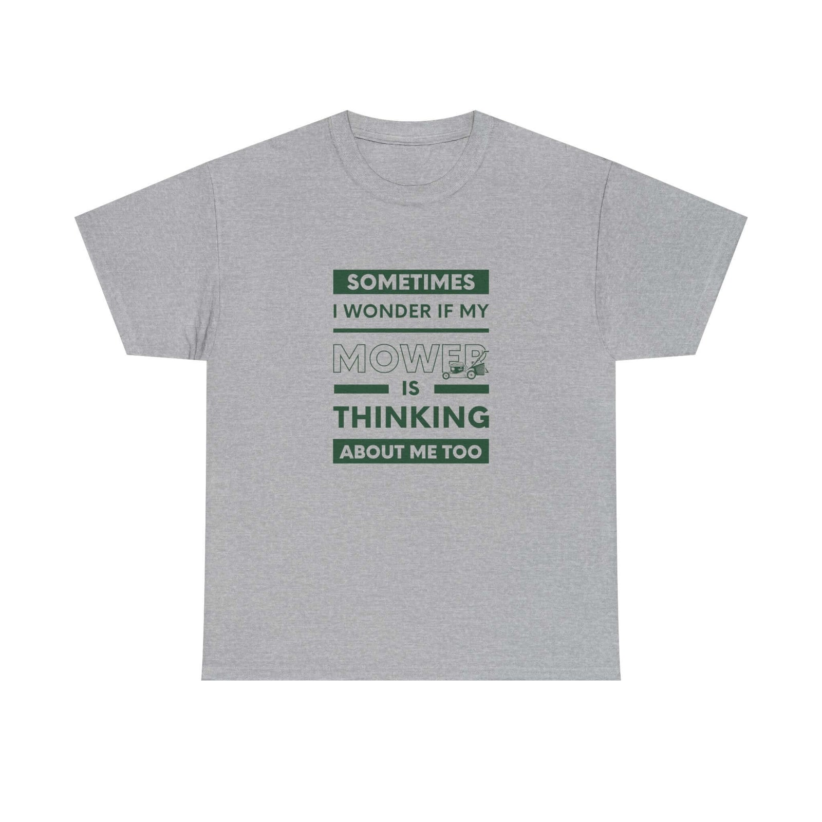 Sometimes I Wonder If My Mower Is Thinking About Me Too T-Shirt t-shirt front - car lover gift