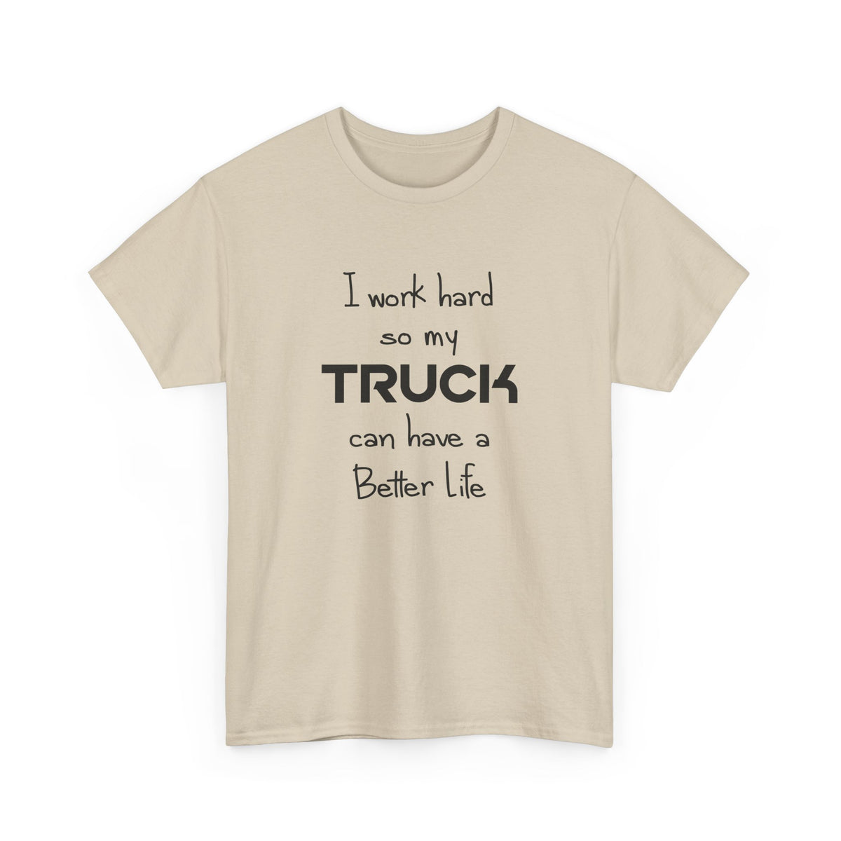 I Work Hard So My Truck Can Have a Better Life T-Shirt - car enthusiast t-shirt gift