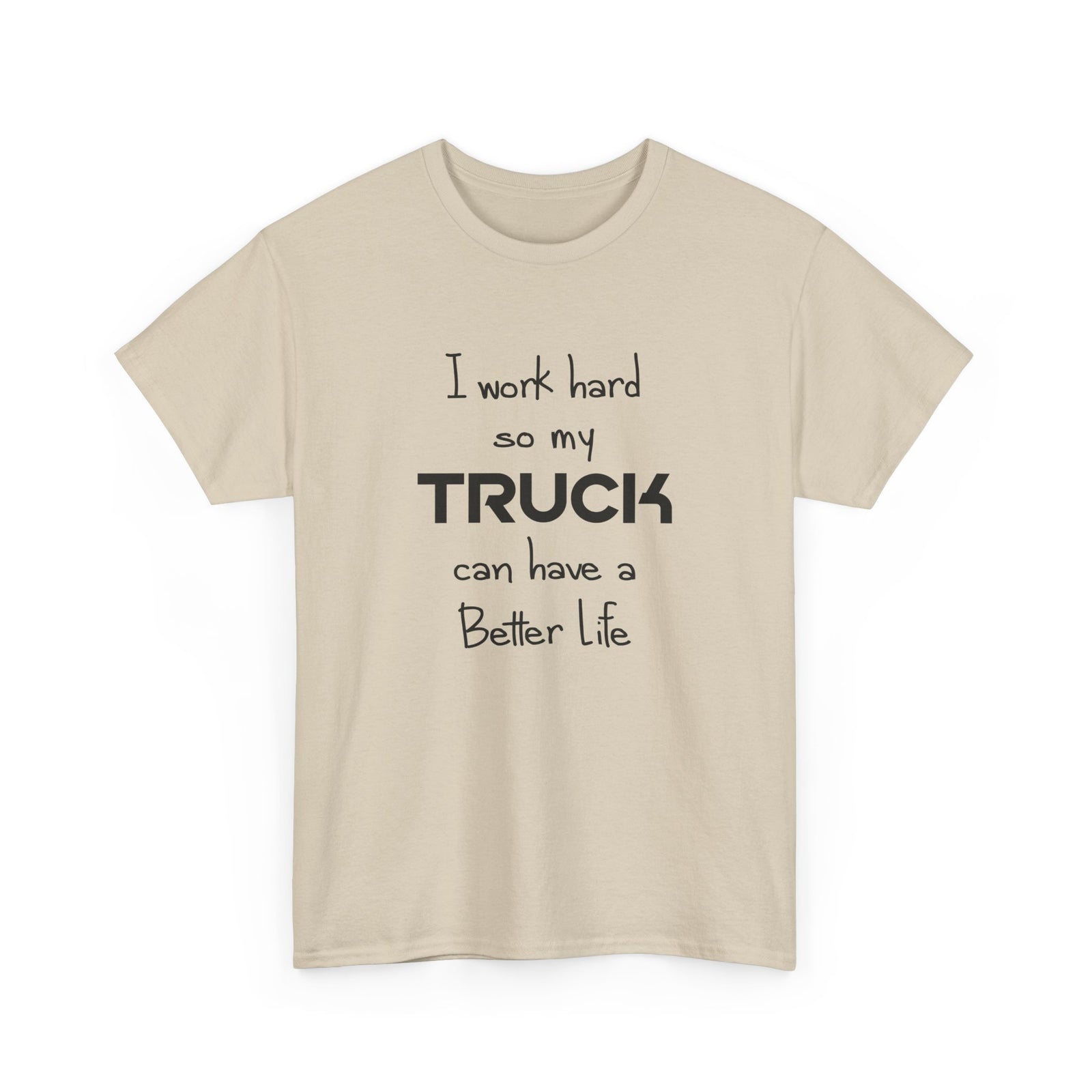 I Work Hard So My Truck Can Have a Better Life T-Shirt - car enthusiast t-shirt gift