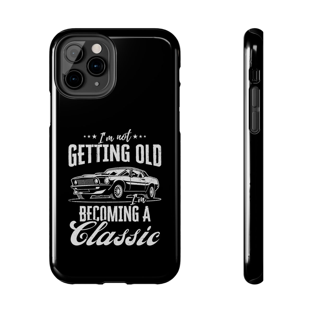 I'm Not Getting Old I'm Becoming a Classic phone case front view | muscle car enthusiast gift