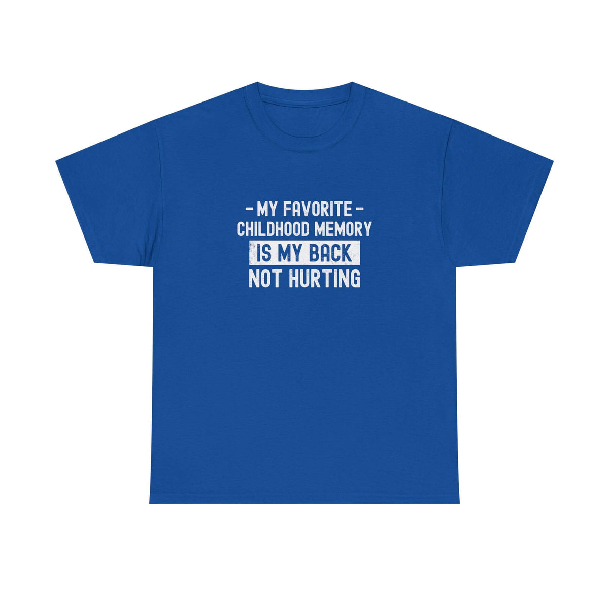 My Favorite Childhood Memory is My Back Not Hurting T-Shirt shirt back view - car enthusiast tee