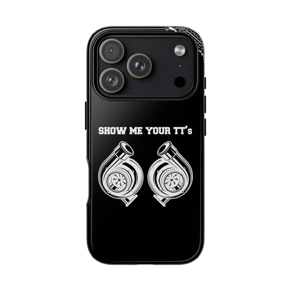Show Me Your TTs Twin Turbo Tough Phone Case | Funny Car Guy Gift